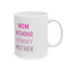 Mom Momma Mommy Mother Ceramic Mug, 11oz