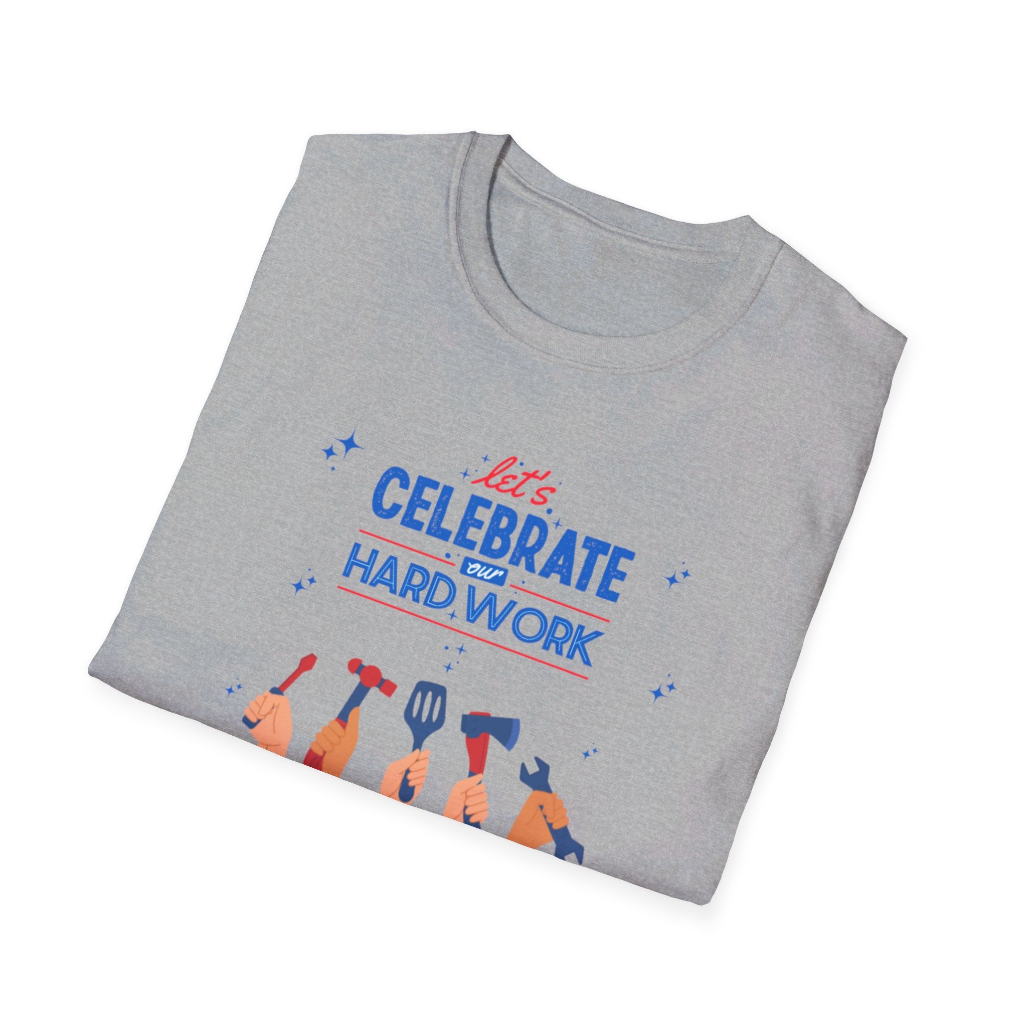 Let's Celebrate Our Hard Work Unisex Softstyle T-Shirt