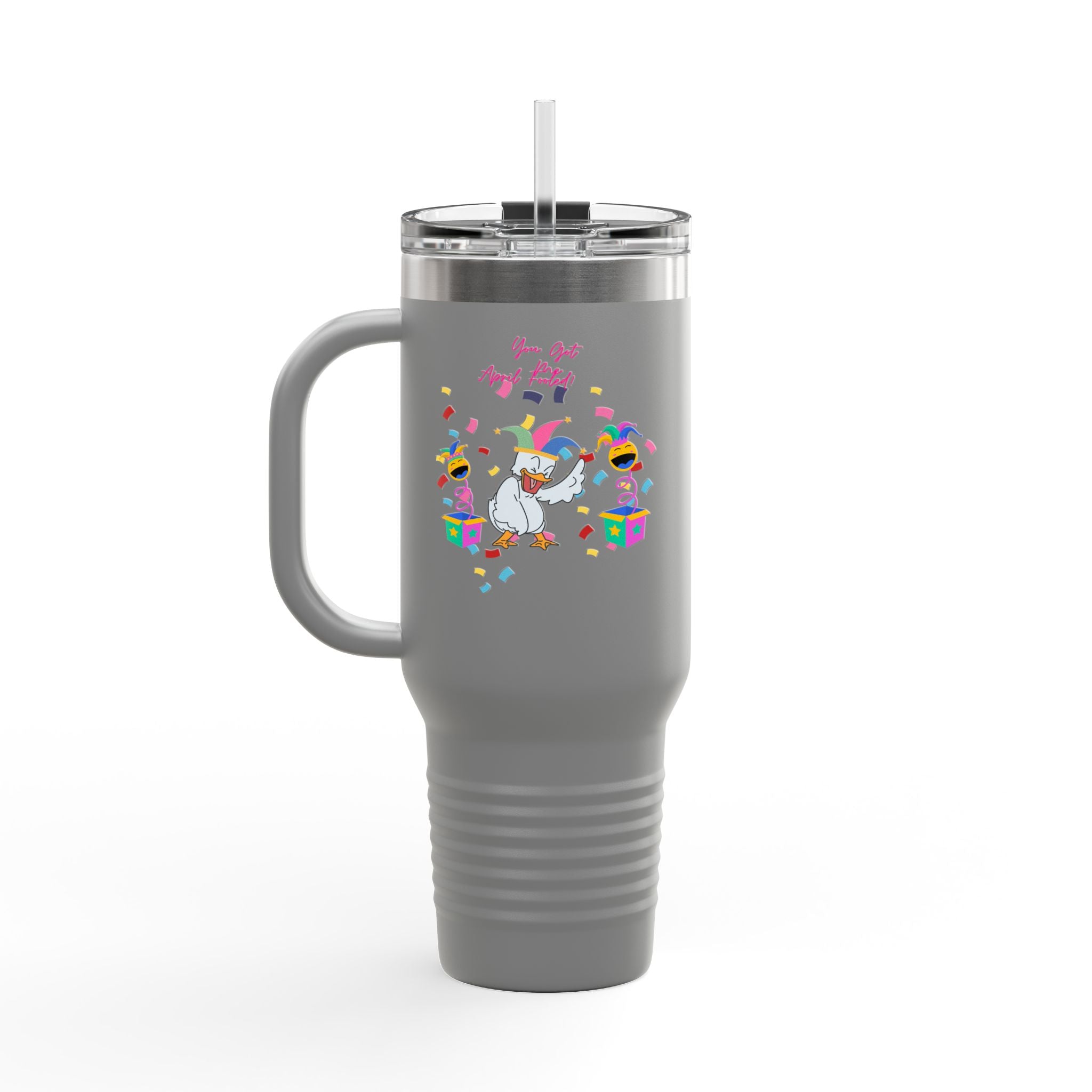 You Got Me April Fooled Insulated Travel Mug  Tumbler, 40oz