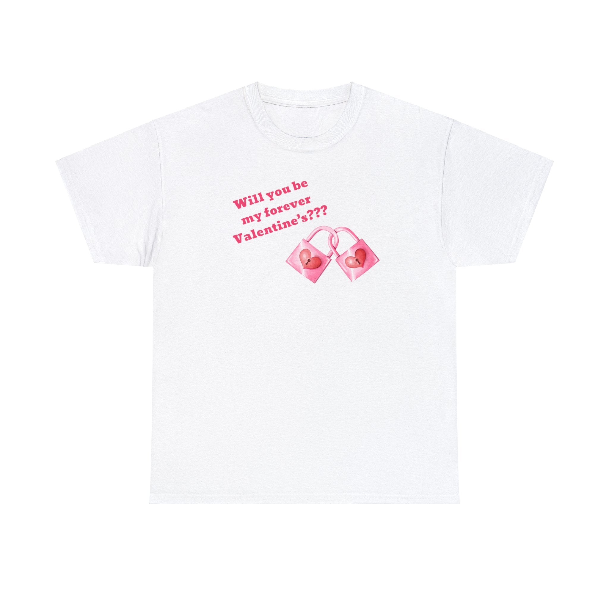 Will You Be My Forever Valentine?? Unisex Heavy Cotton Tee