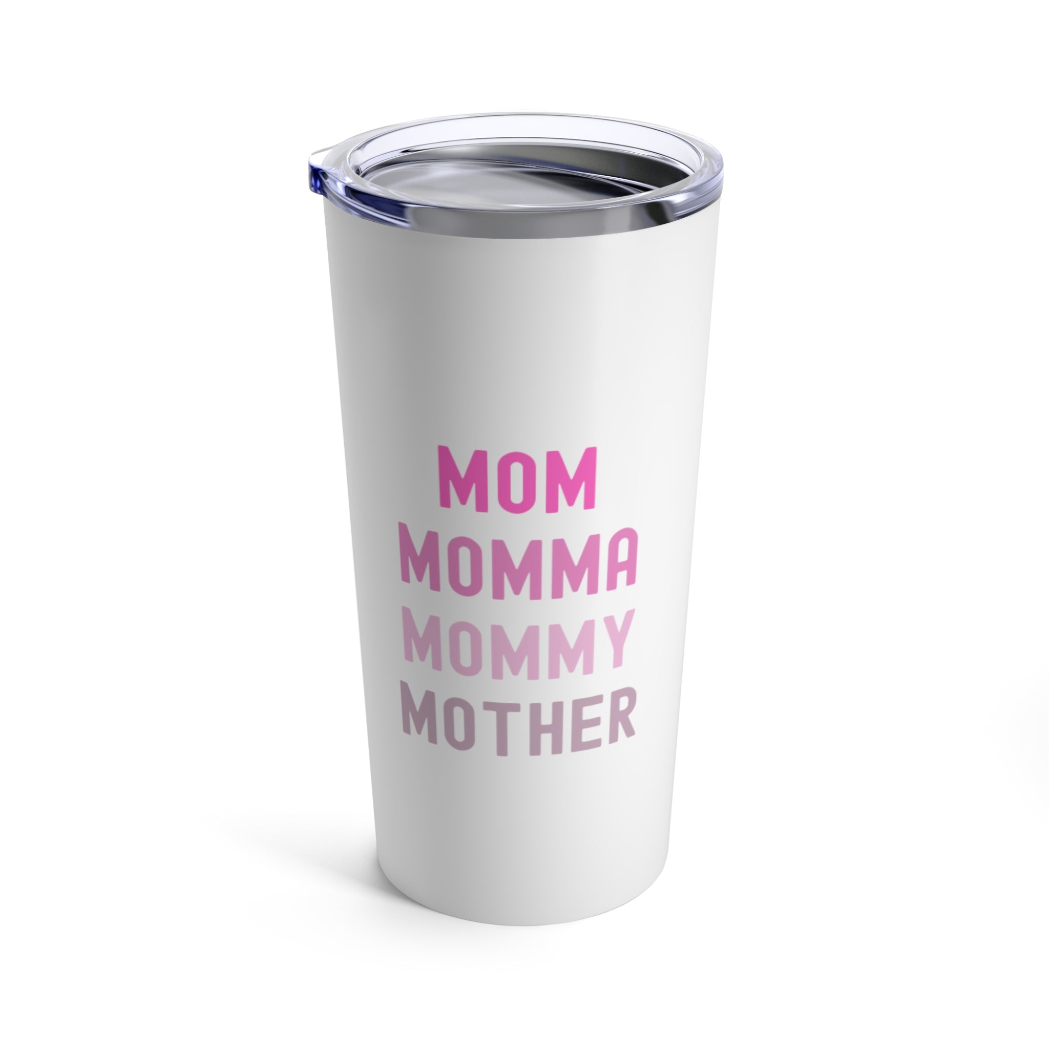 Mom Momma Mommy Mother Tumbler 20oz