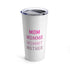 Mom Momma Mommy Mother Tumbler 20oz