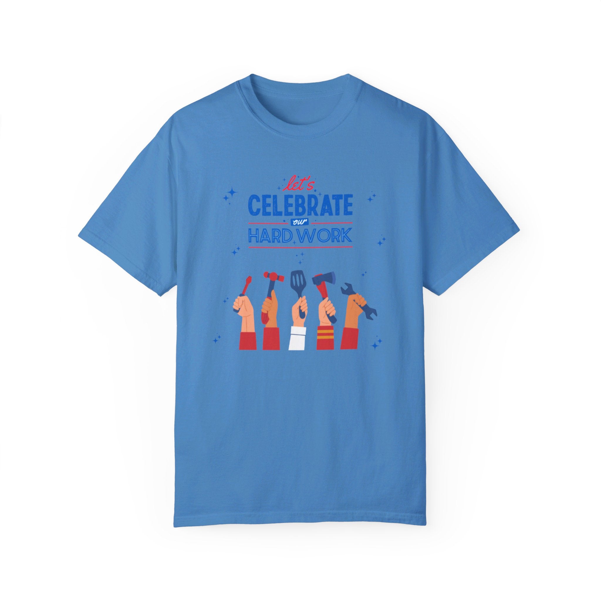 Let's Celebrate Our Hard Work Unisex Garment-Dyed T-shirt