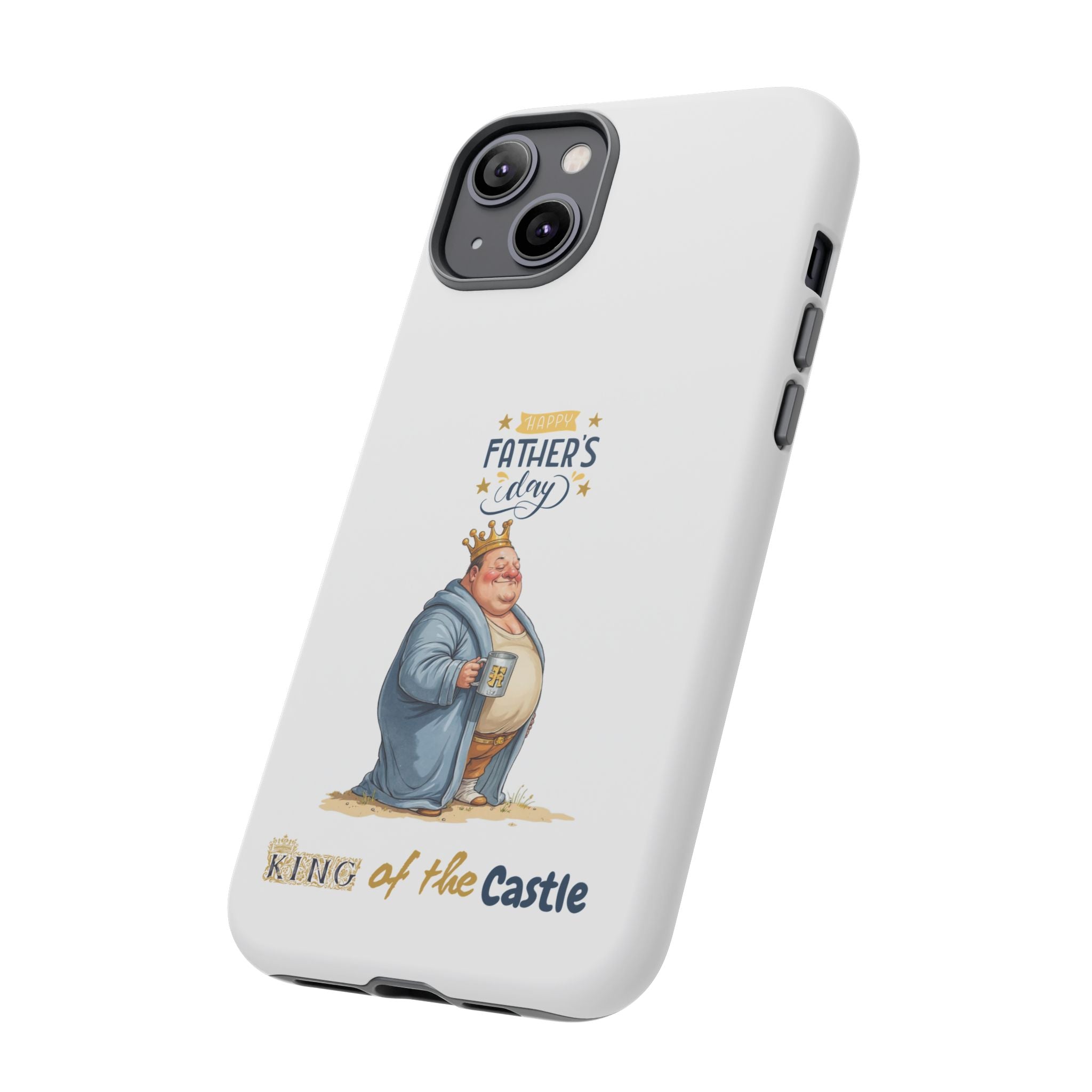 Father's Day King of the Castle Phone Case