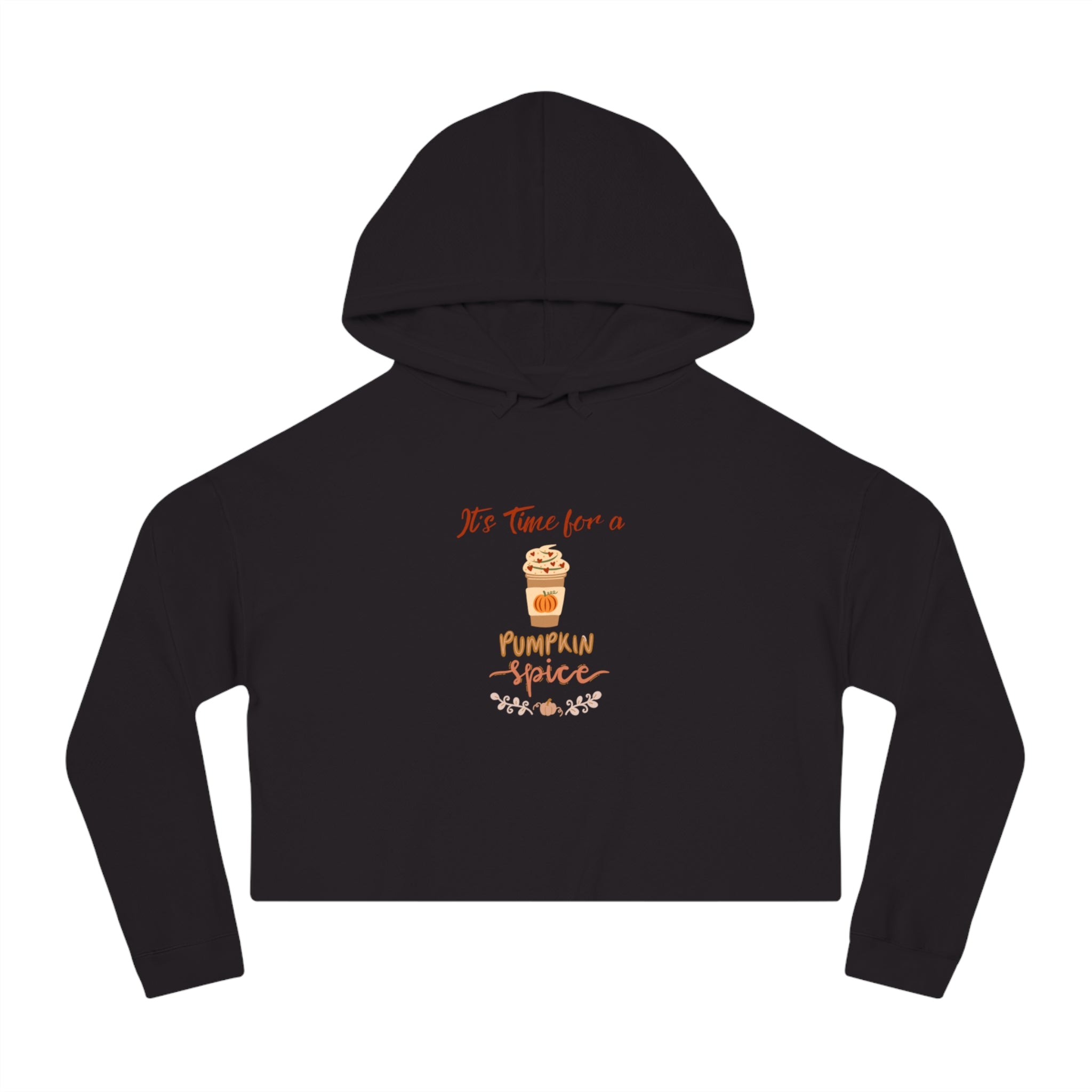 It's Time For A Pumpkin Spice Women’s Cropped Hooded Sweatshirt