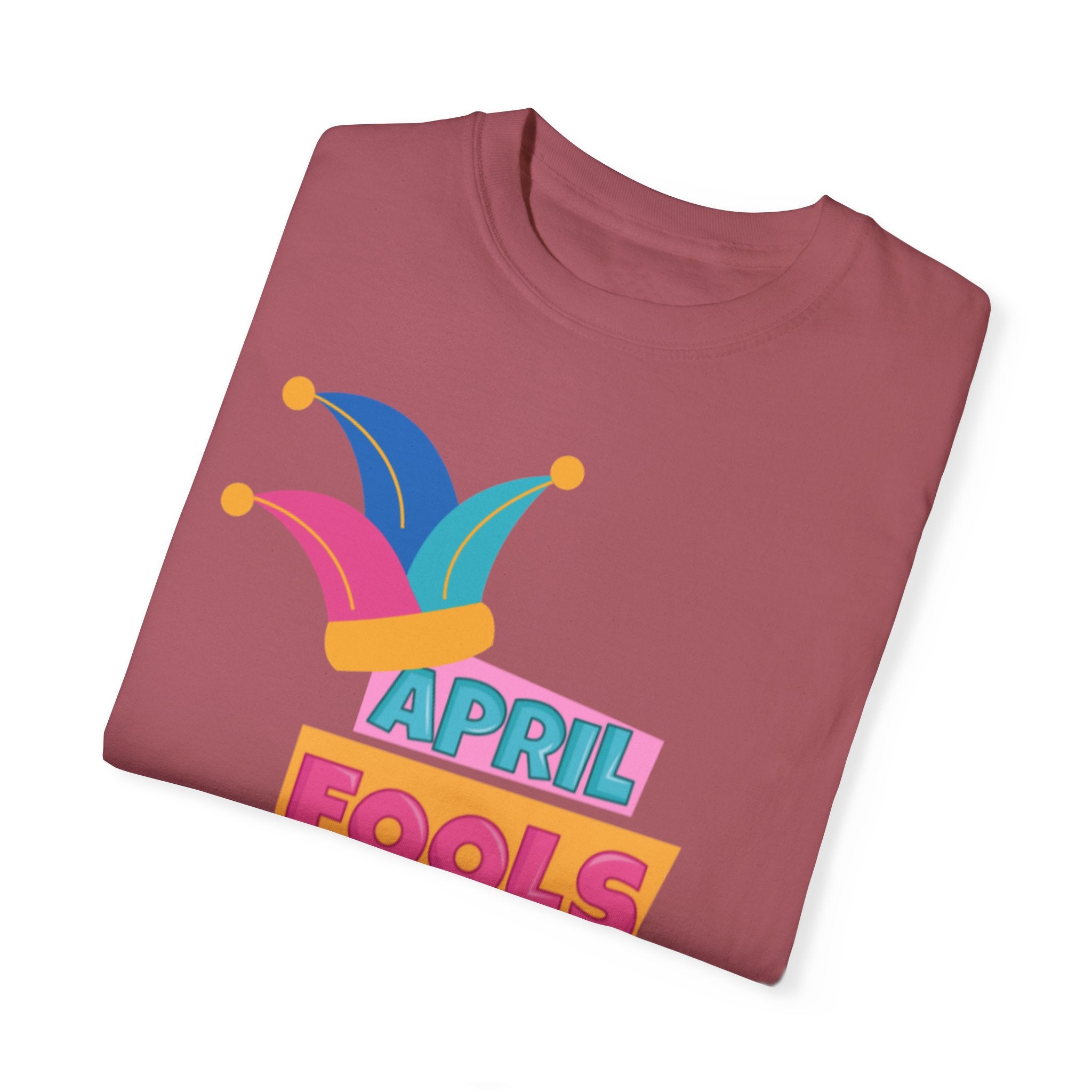 All Fool's Day Unisex Garment-Dyed T-shirt