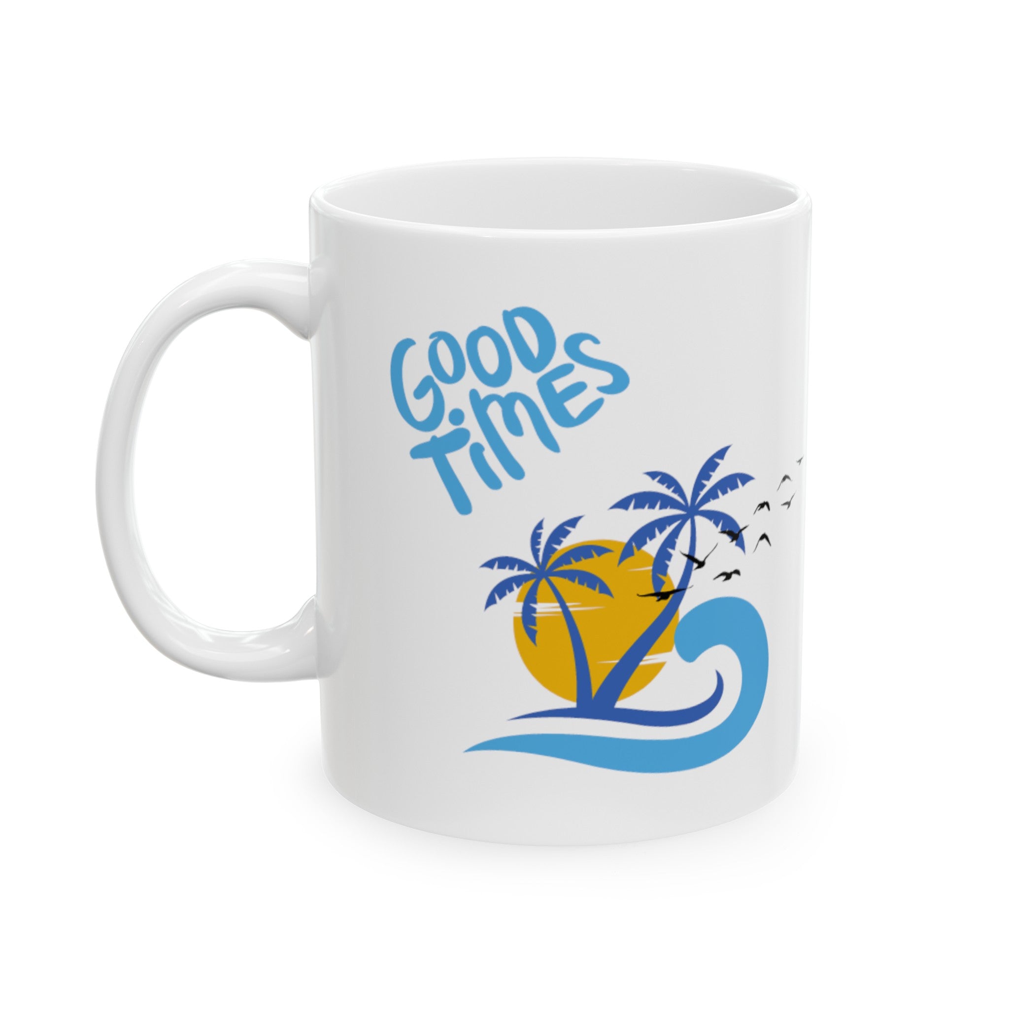 Beach Good Times Ceramic Mug, (11oz, 15oz)