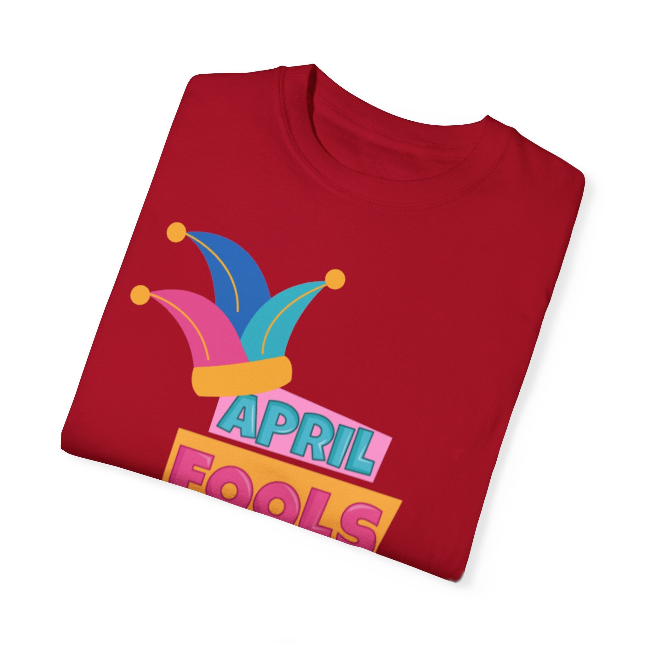 All Fool's Day Unisex Garment-Dyed T-shirt