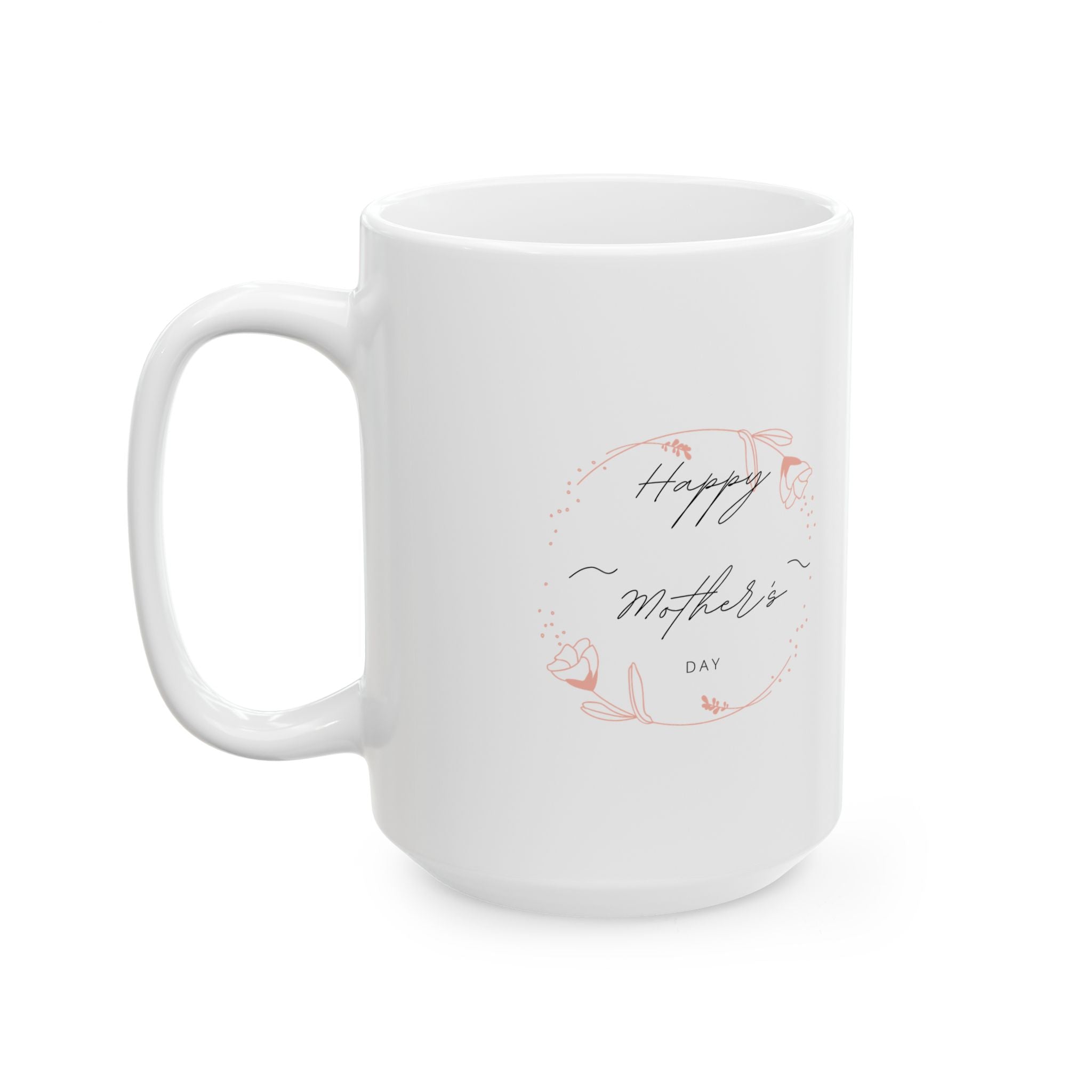 Happy Mom's Day Ceramic Mug - 11oz & 15oz