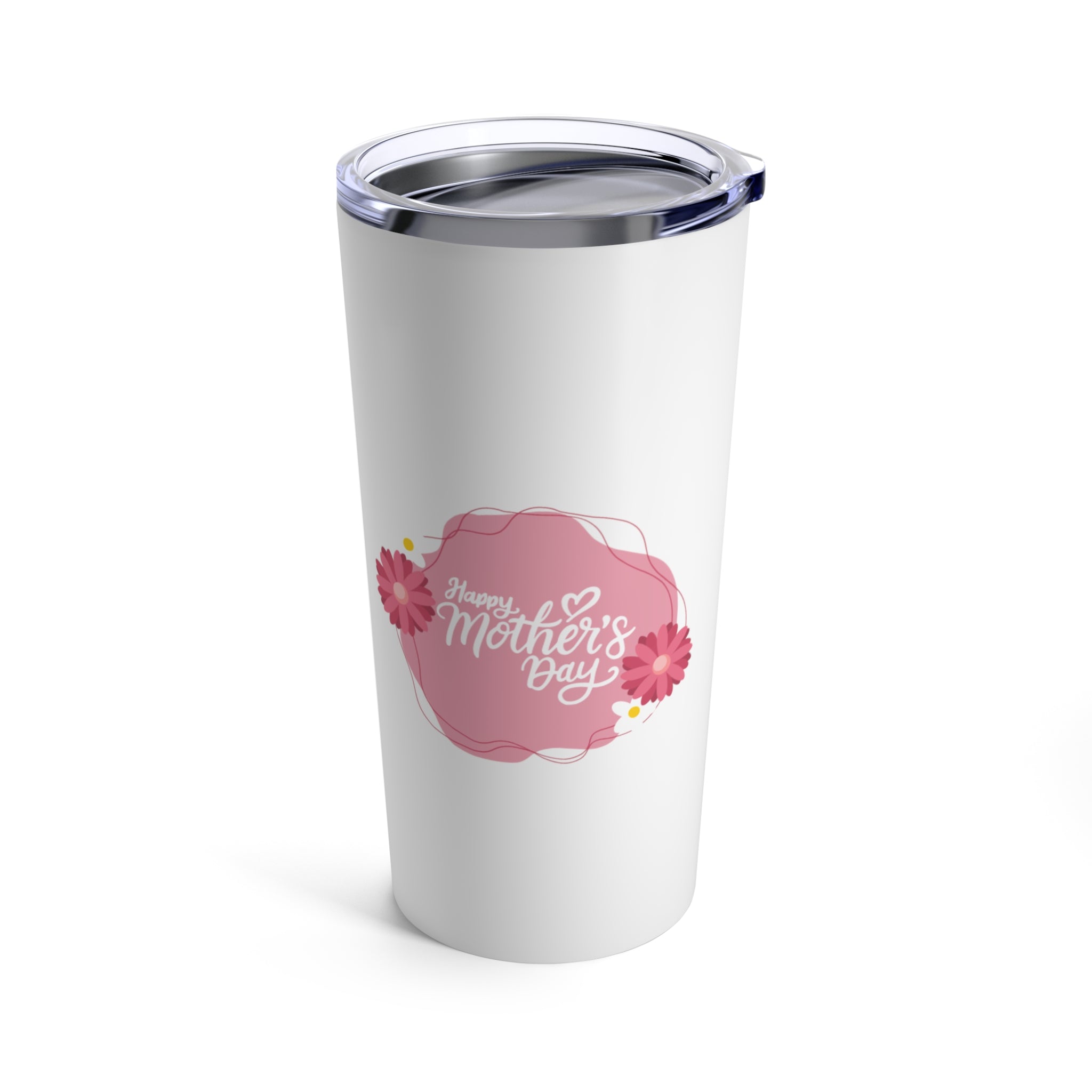 Happy Mother's Day, Mama! Tumbler 20oz