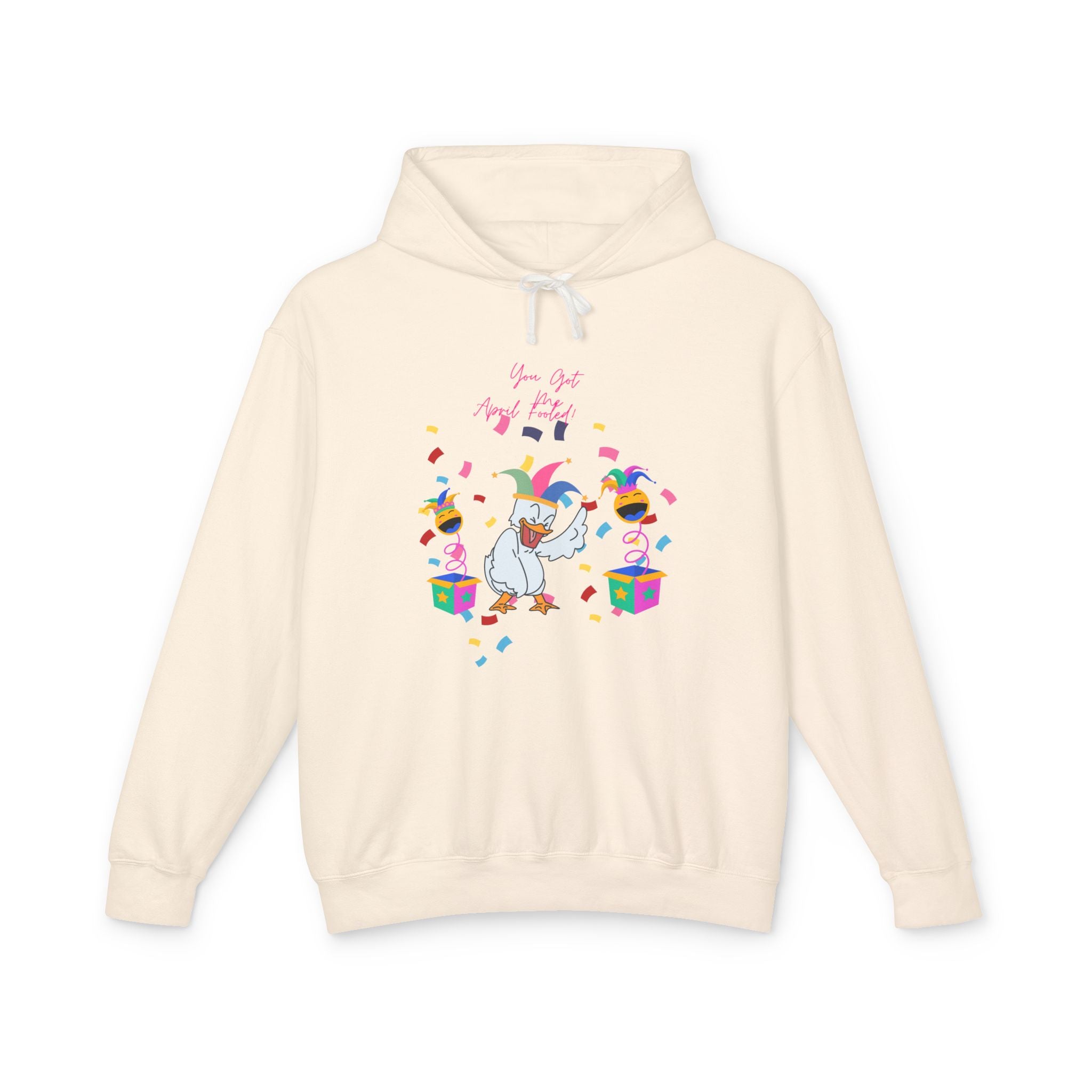 You Got Me April Fooled Unisex Lightweight Hooded Sweatshirt