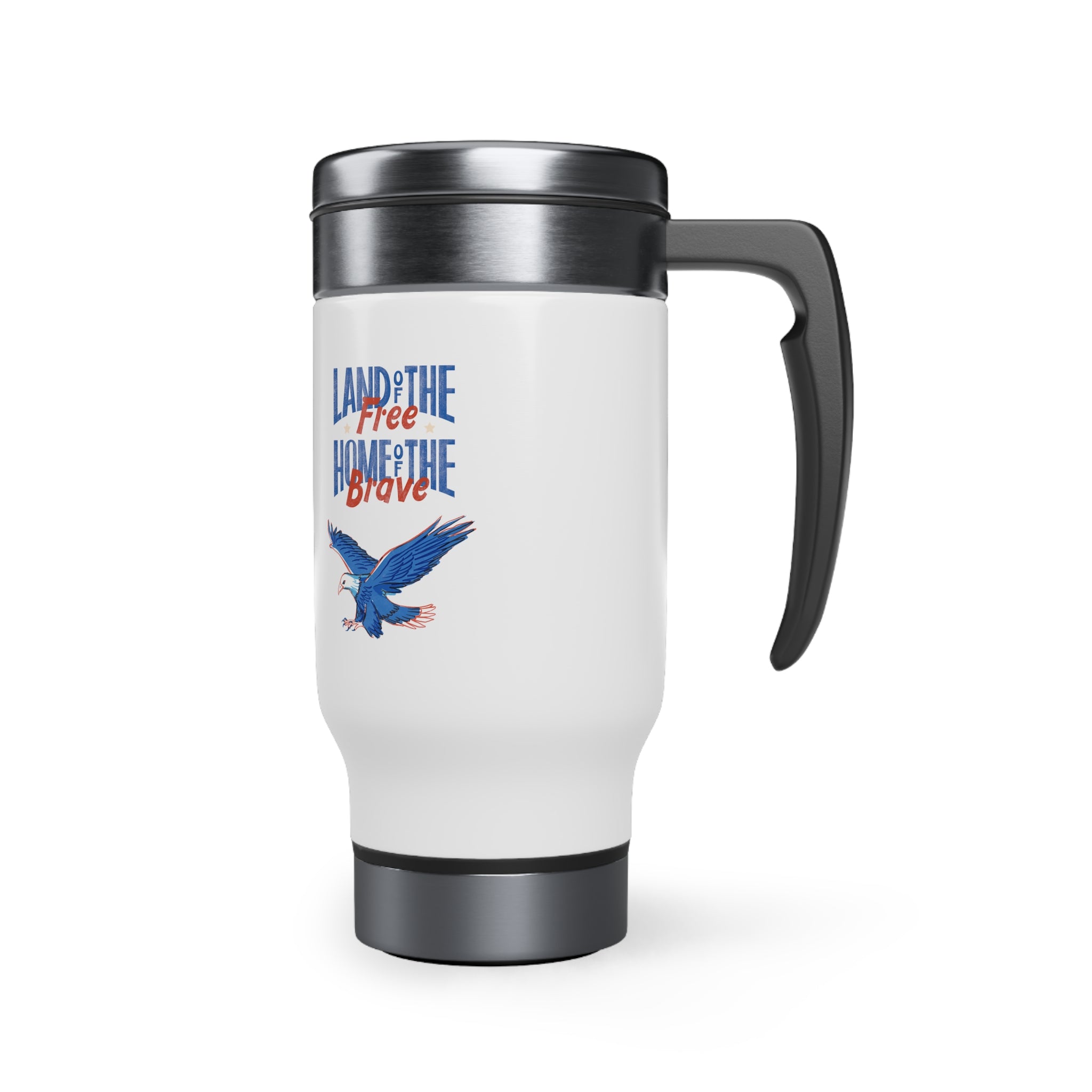 Land Of The Free Home Of The Brave Stainless Steel Travel Mug with Handle, 14oz