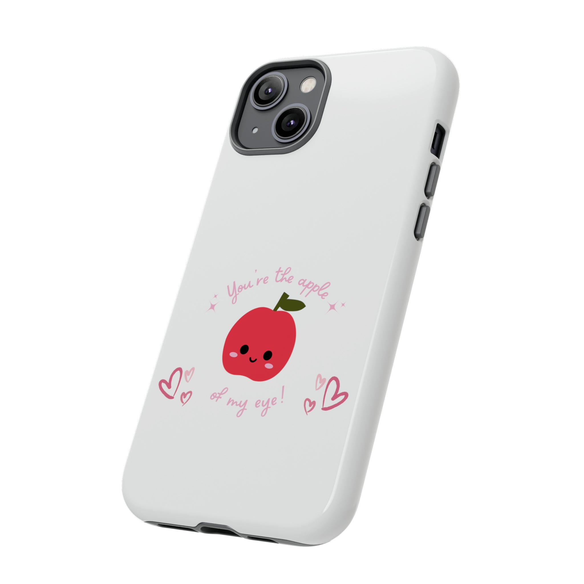 You Are The Apple Of My Eyes Tough Cases
