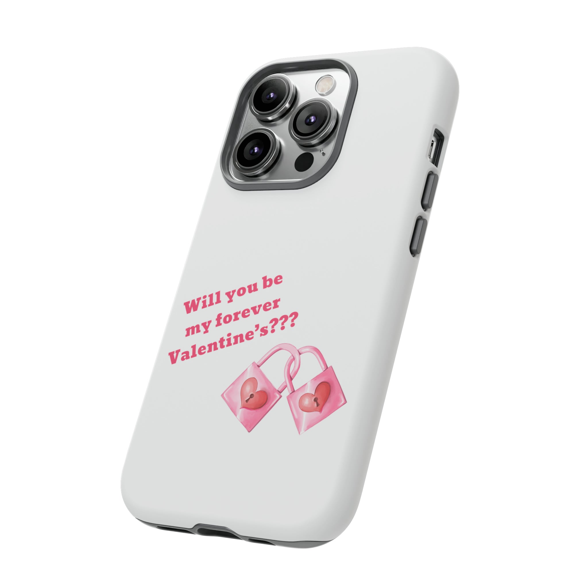 Will You Be My Forever Valentine?? Tough Cases