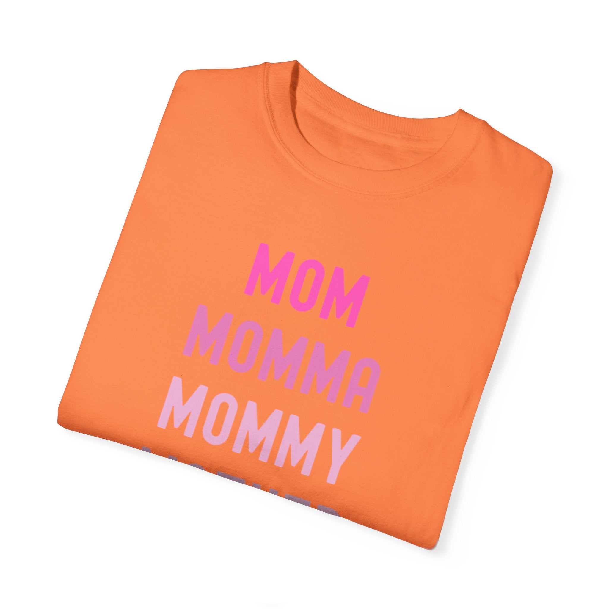 Mom Momma Mommy Mother Unisex Garment-Dyed T-shirt