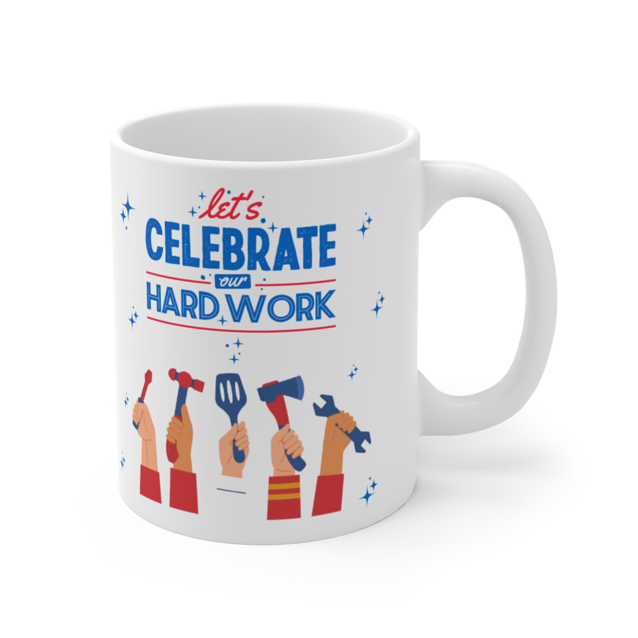 Let's Celebrate Our Hard Work Mug 11oz