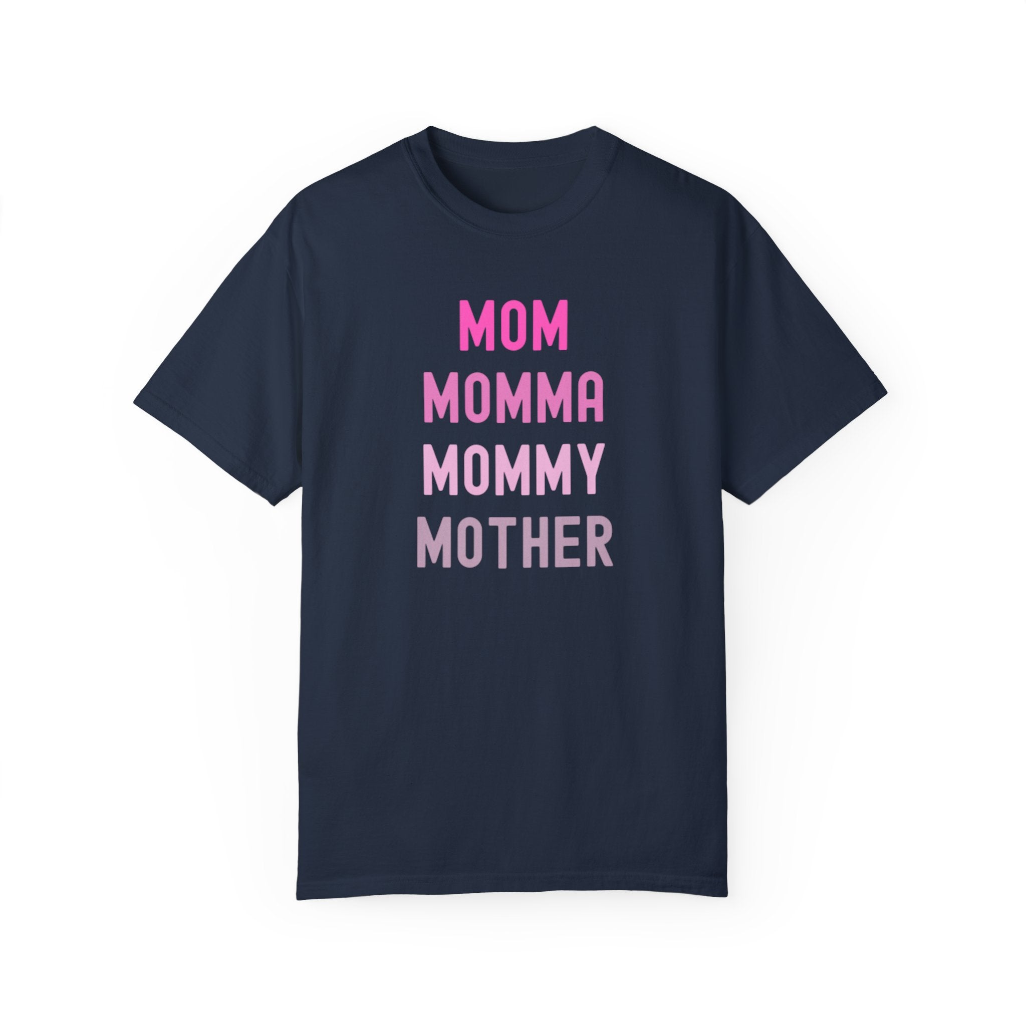 Mom Momma Mommy Mother Unisex Garment-Dyed T-shirt