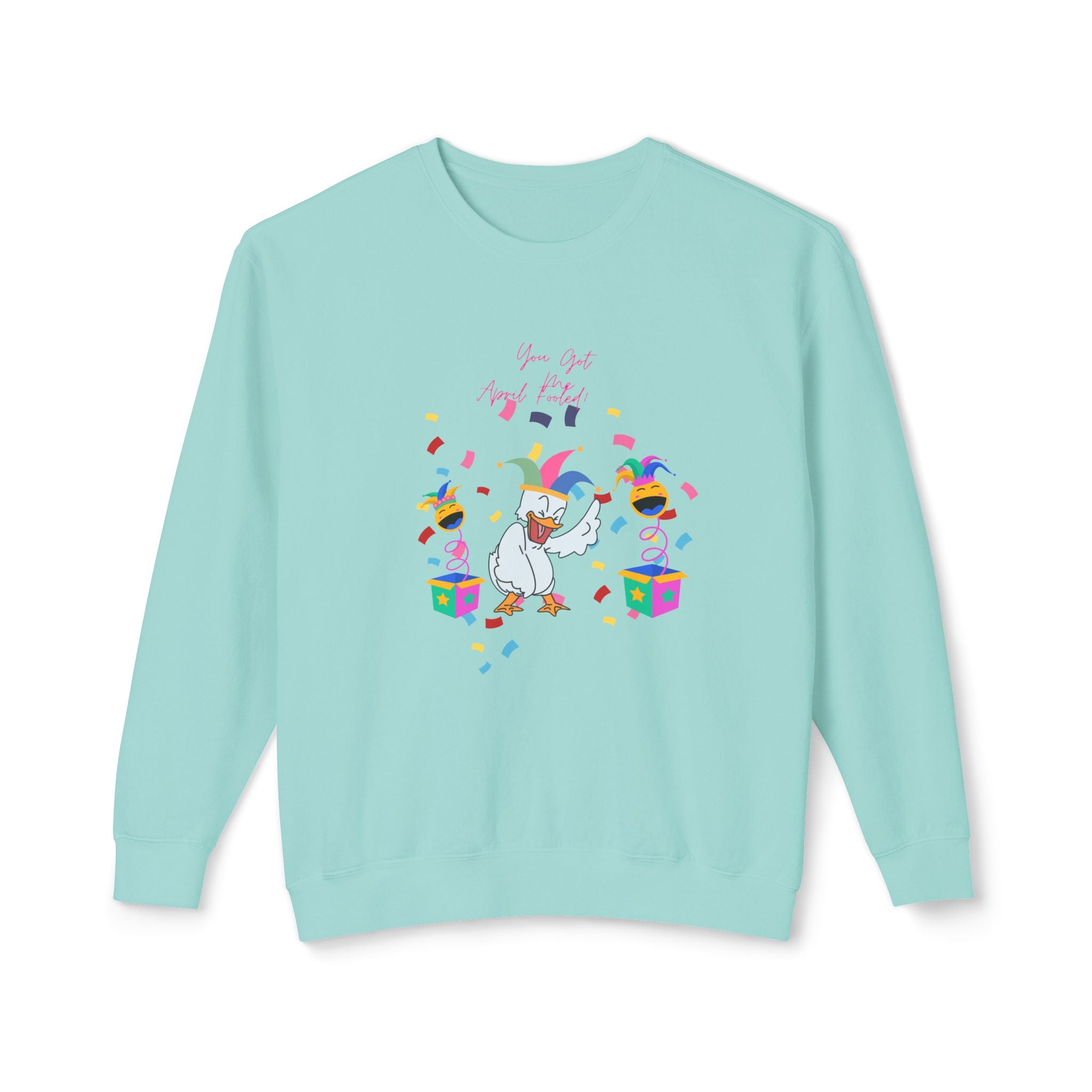 You Got Me April Fooled! Vibes Unisex Lightweight Crewneck Sweatshirt