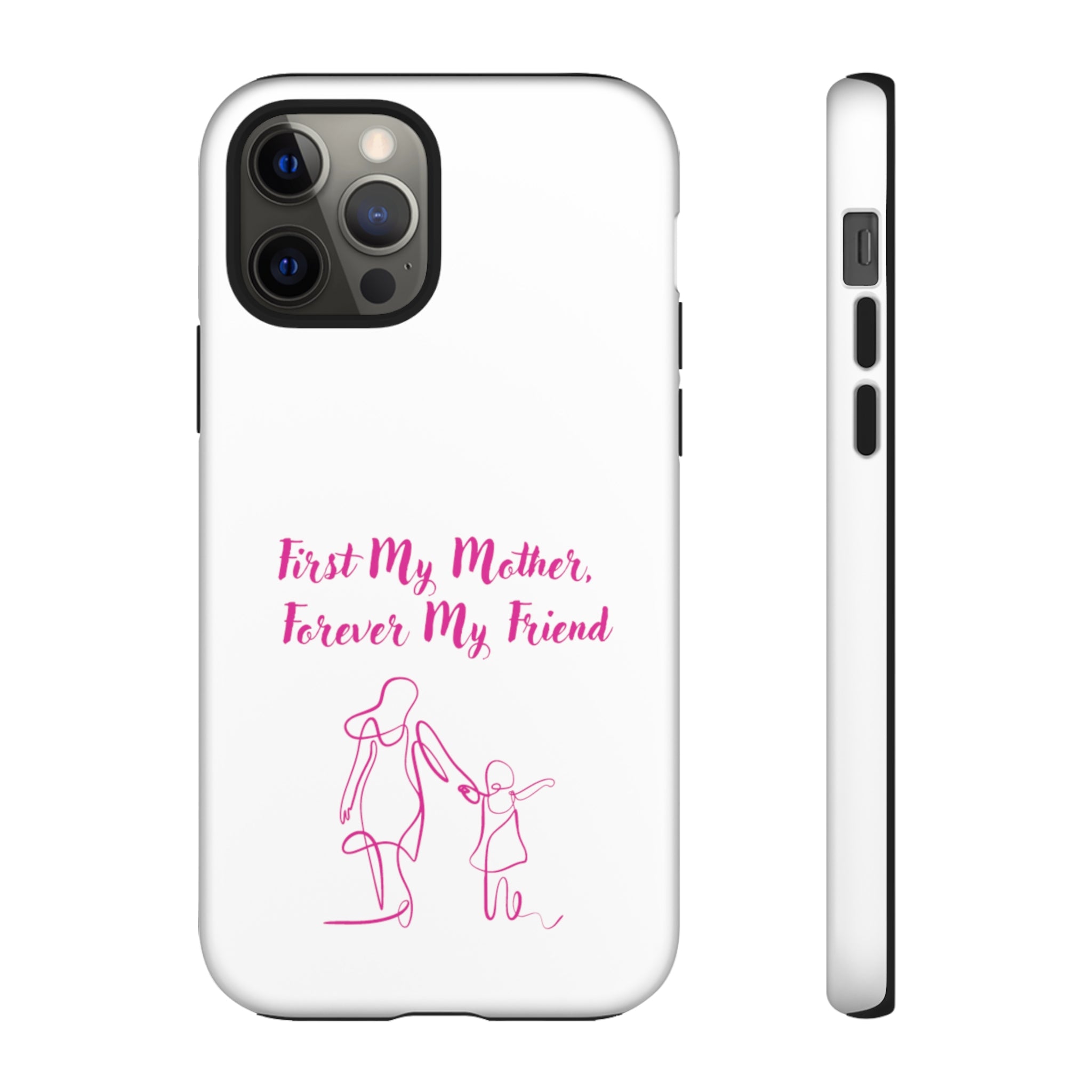 First My Mother Forever My Friend Tough Cases