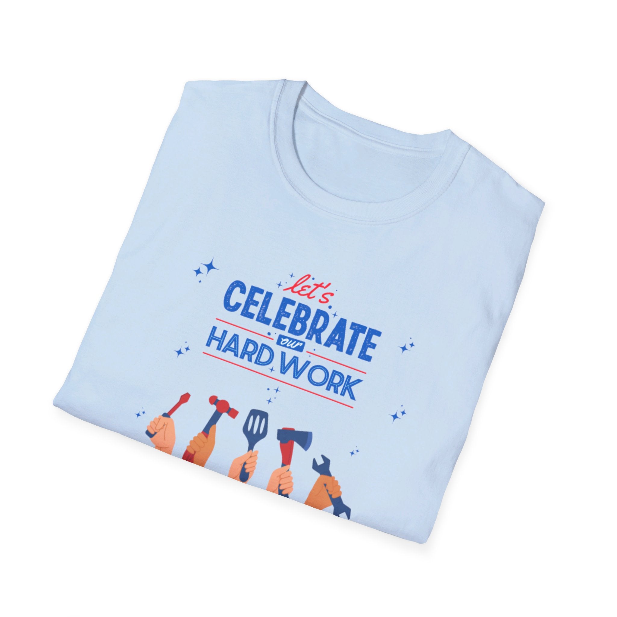 Let's Celebrate Our Hard Work Unisex Softstyle T-Shirt