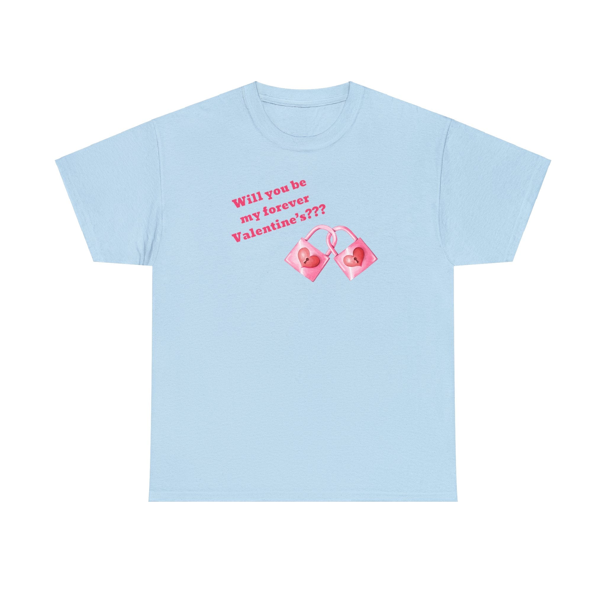 Will You Be My Forever Valentine?? Unisex Heavy Cotton Tee