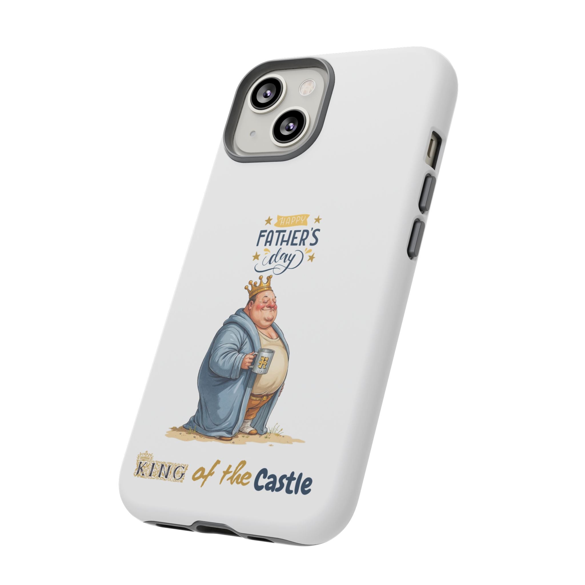 Father's Day King of the Castle Phone Case