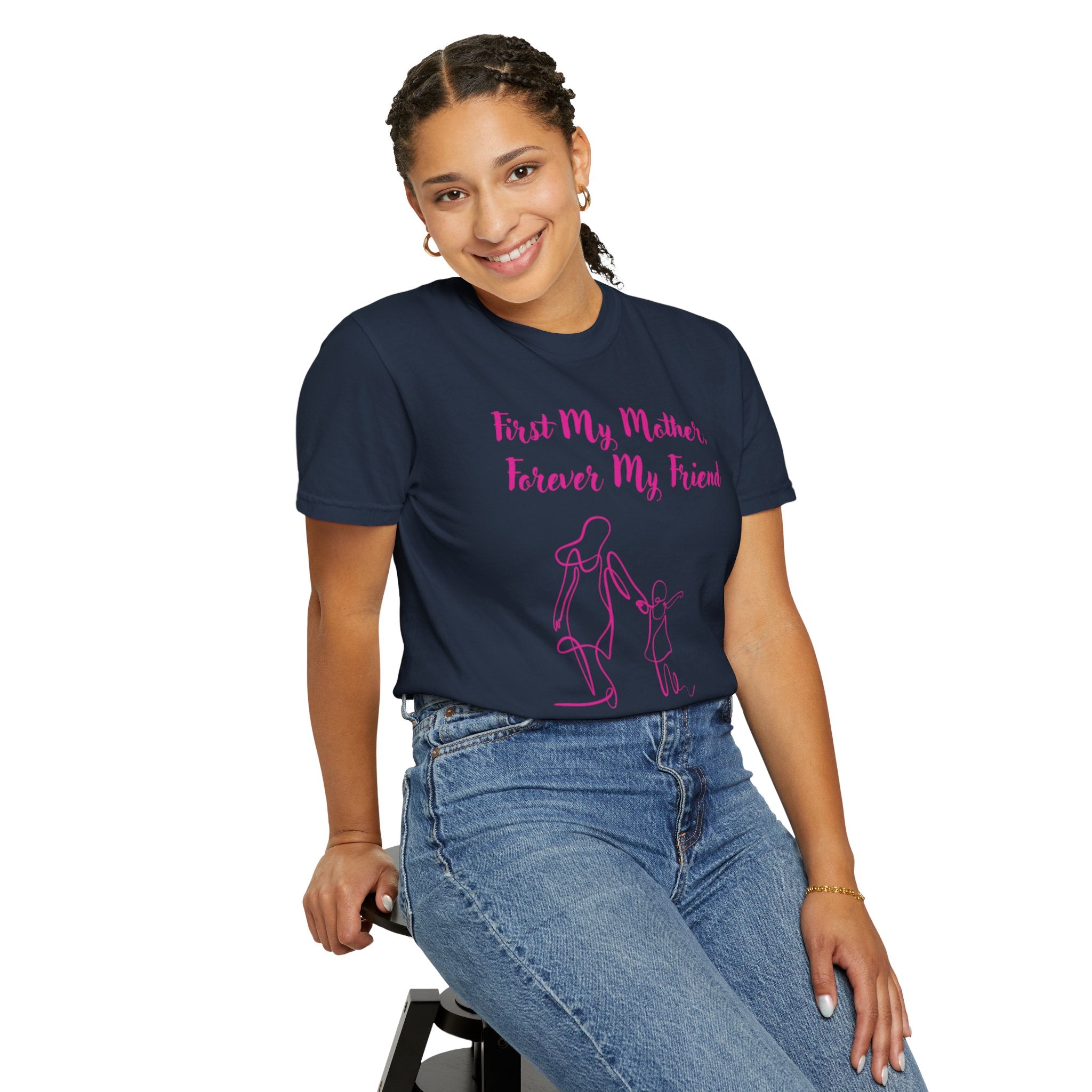 First My Mother Forever My Friend Unisex Garment-Dyed T-shirt