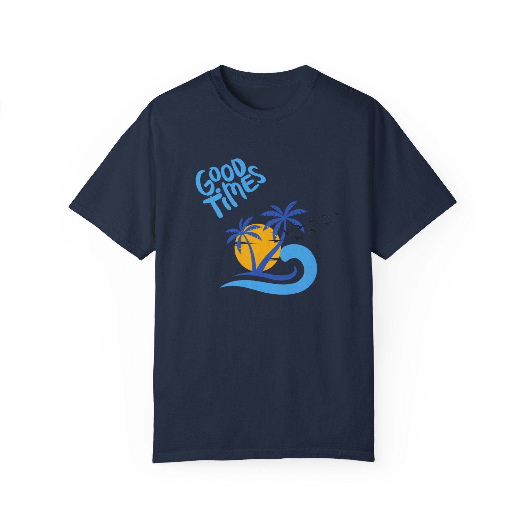 Beach Good Times Unisex Garment-Dyed T-shirt