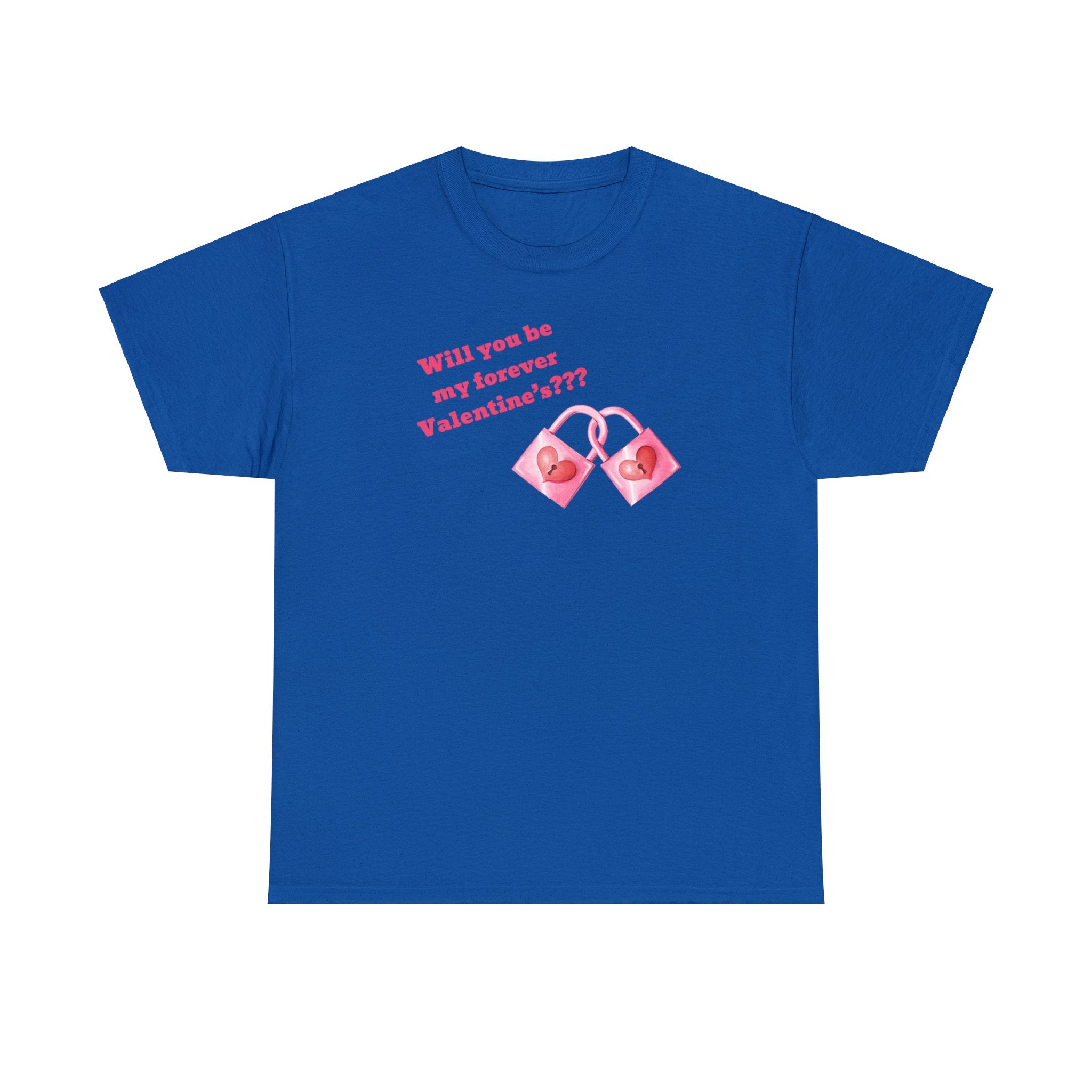 Will You Be My Forever Valentine?? Unisex Heavy Cotton Tee