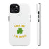 Kiss Me I'm Irish Tough Cases