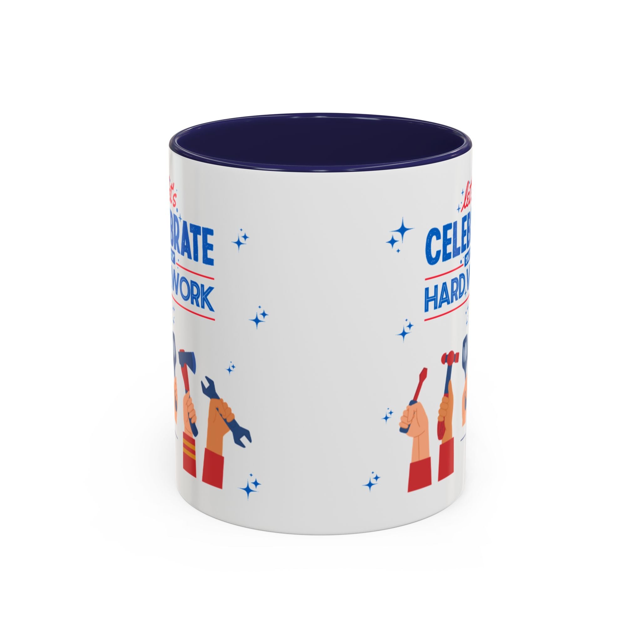 Let's Celebrate Our Hard Work Accent Coffee Mug (11, 15oz)