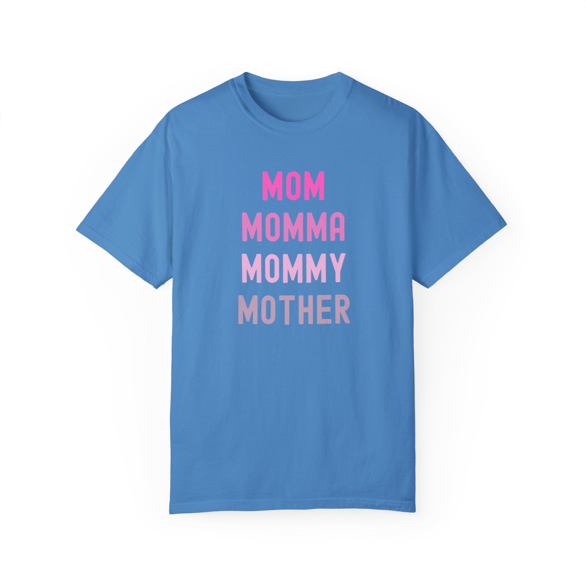 Mom Momma Mommy Mother Unisex Garment-Dyed T-shirt