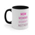 Mom Momma Mommy Mother Accent Coffee Mug, 11oz