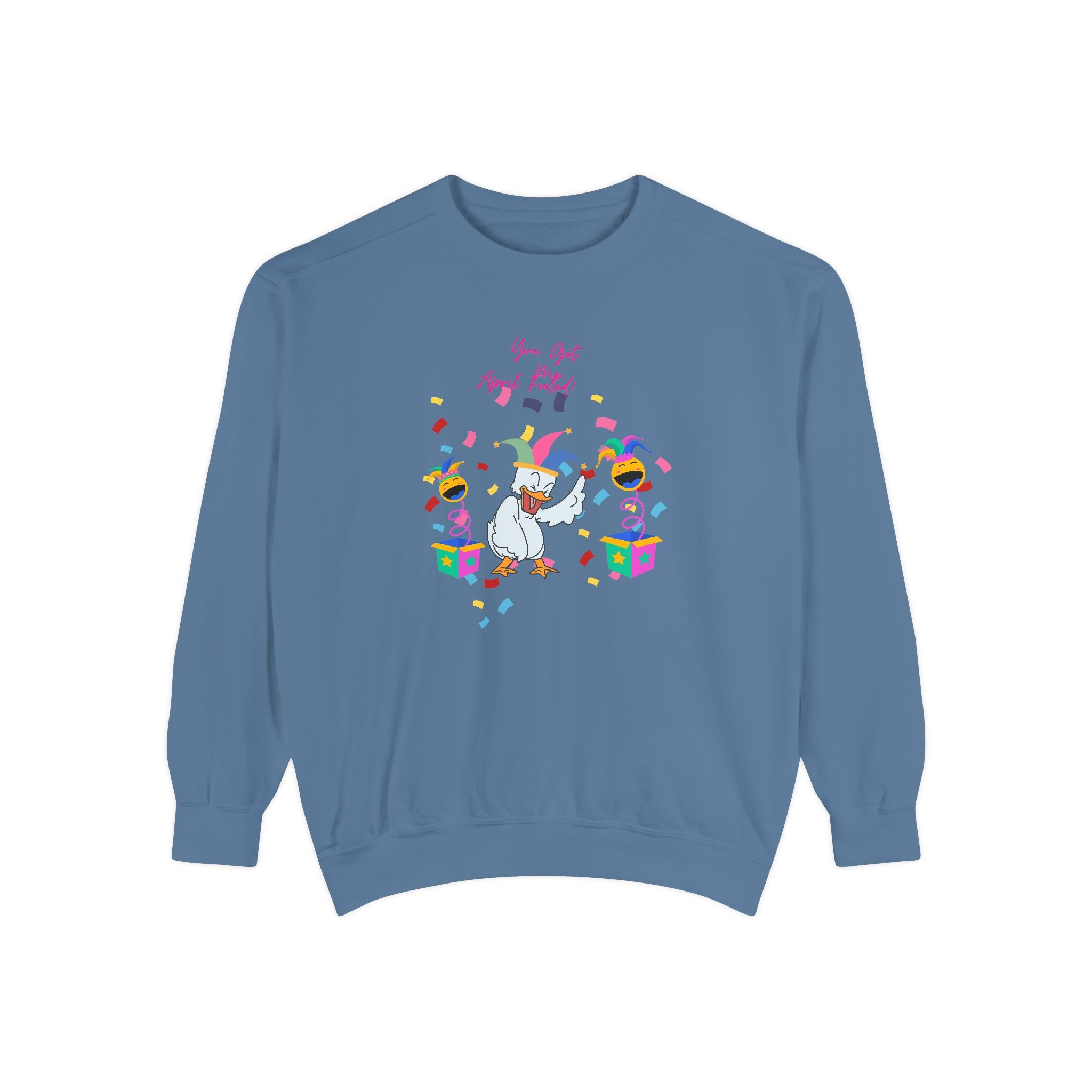 You Got Me April Fooled! Unisex Sweatshirt