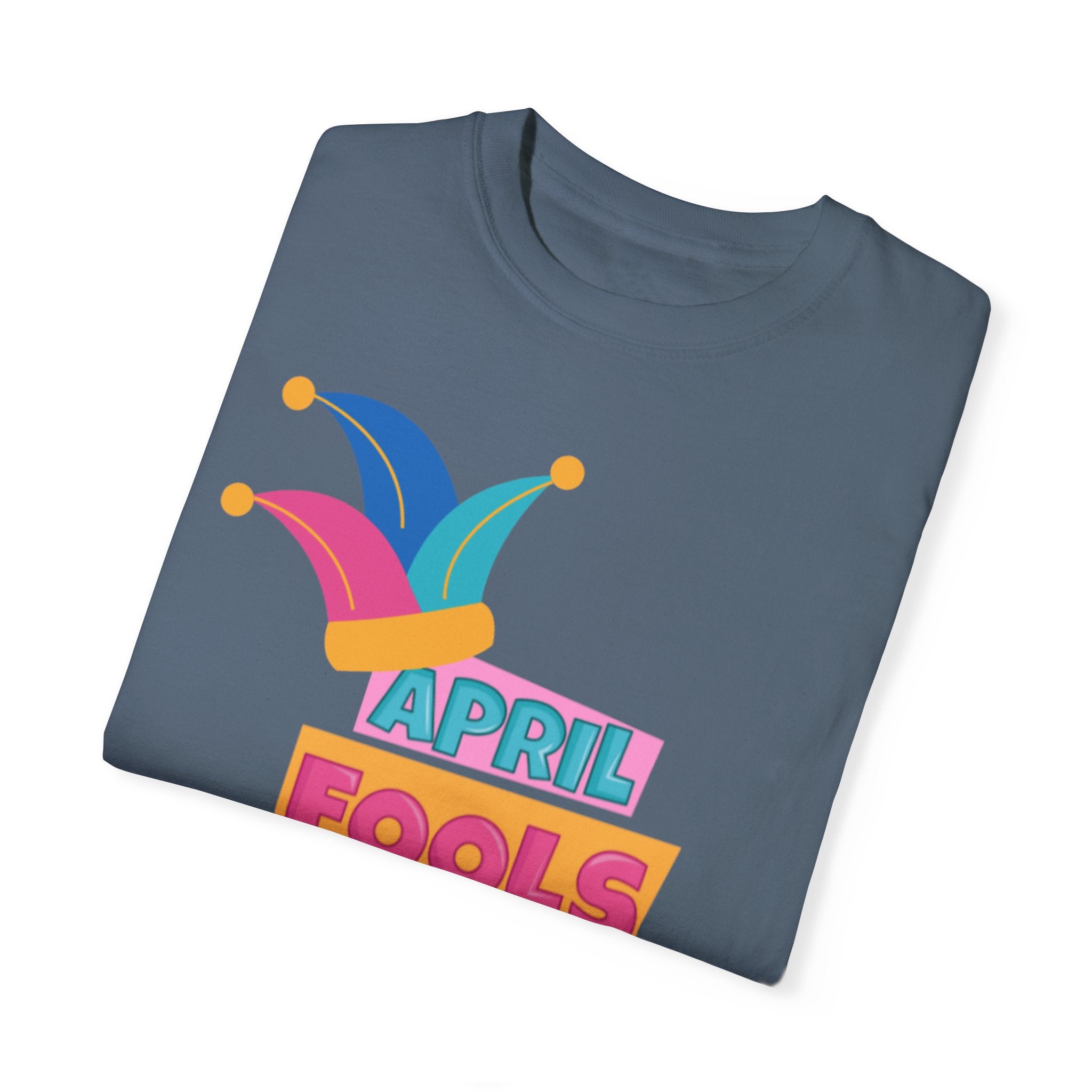 All Fool's Day Unisex Garment-Dyed T-shirt