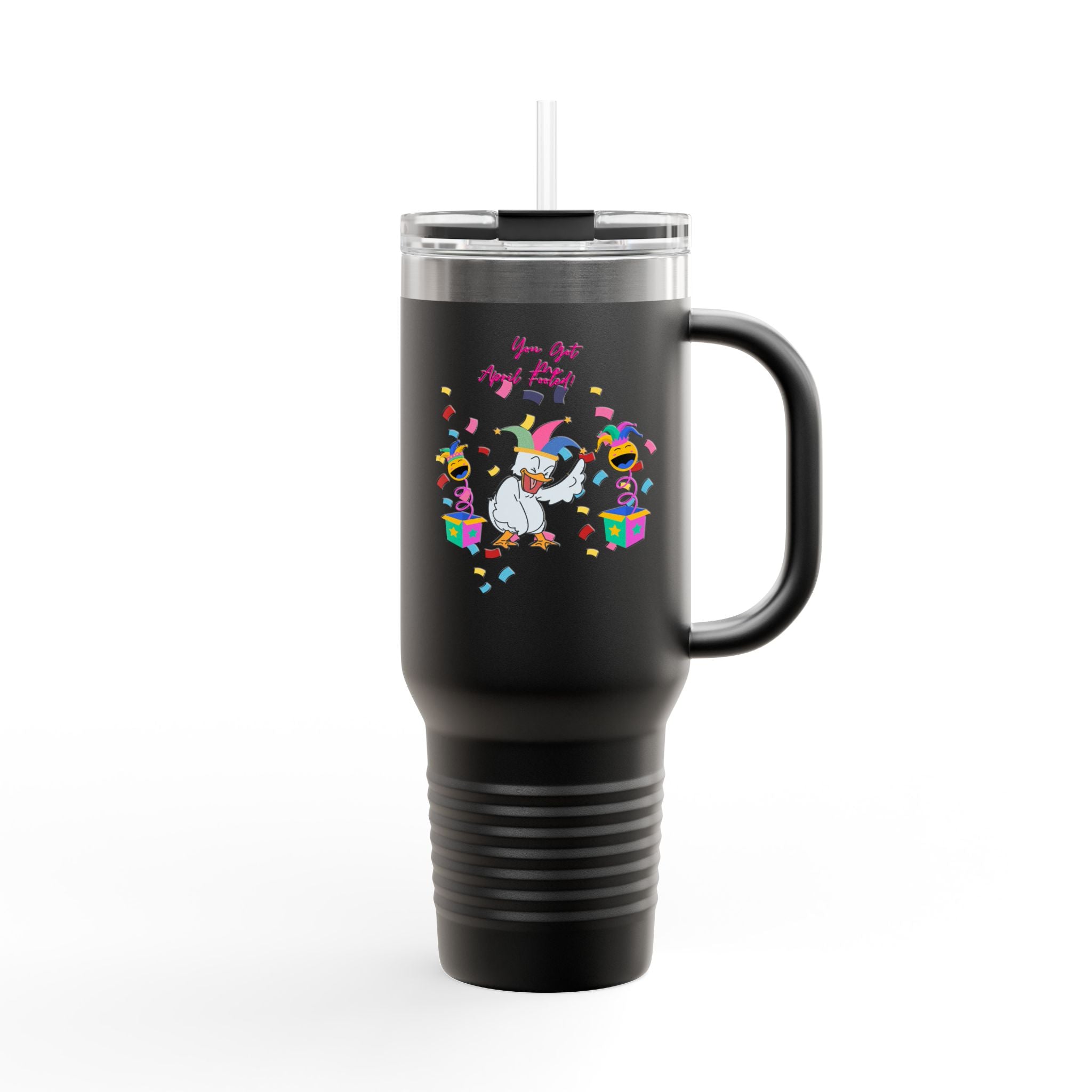 You Got Me April Fooled Insulated Travel Mug  Tumbler, 40oz