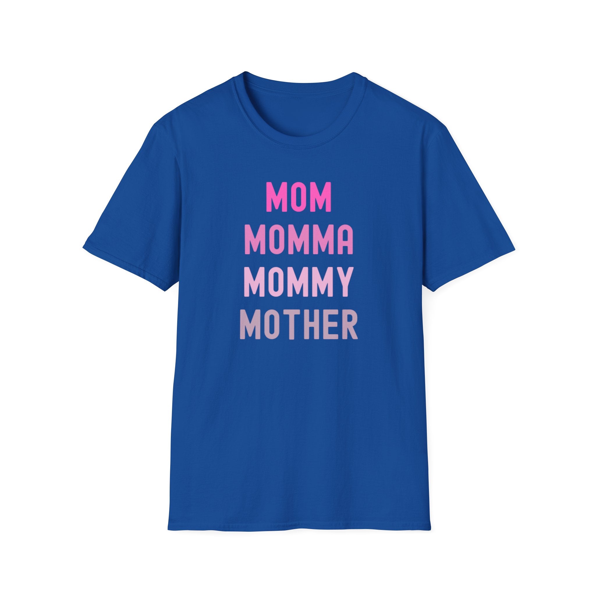 Mom Momma Mommy Mother Unisex Softstyle T-Shirt