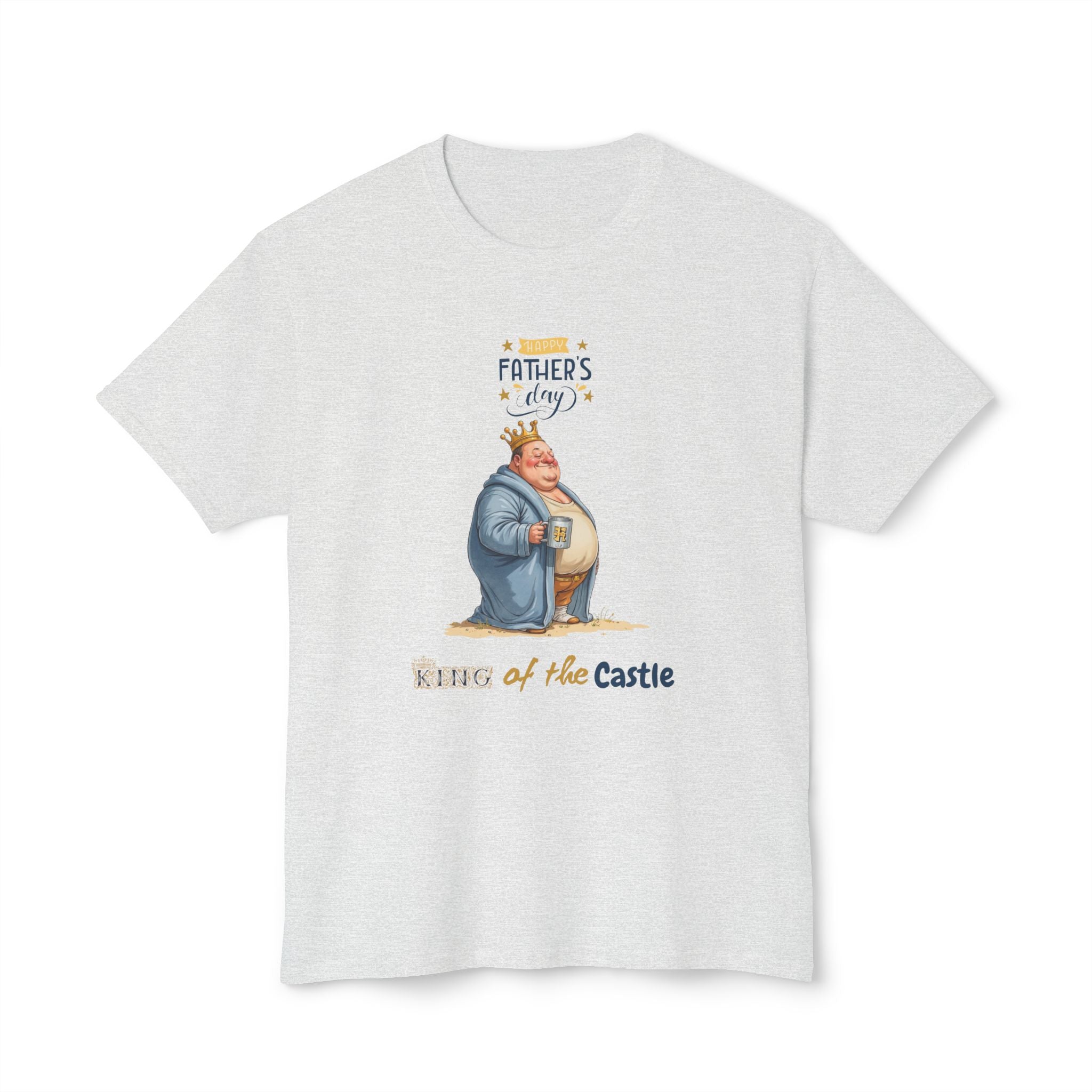 Father's Day King of the Castle T-Shirt Unisex Casual Tee