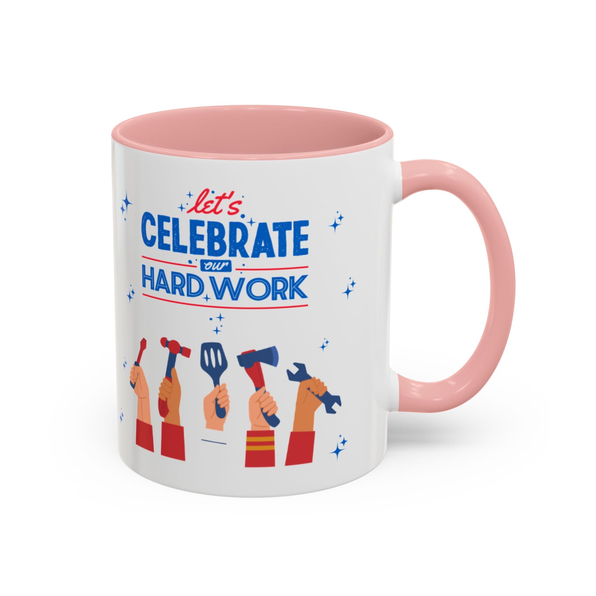 Let's Celebrate Our Hard Work Accent Coffee Mug (11, 15oz)