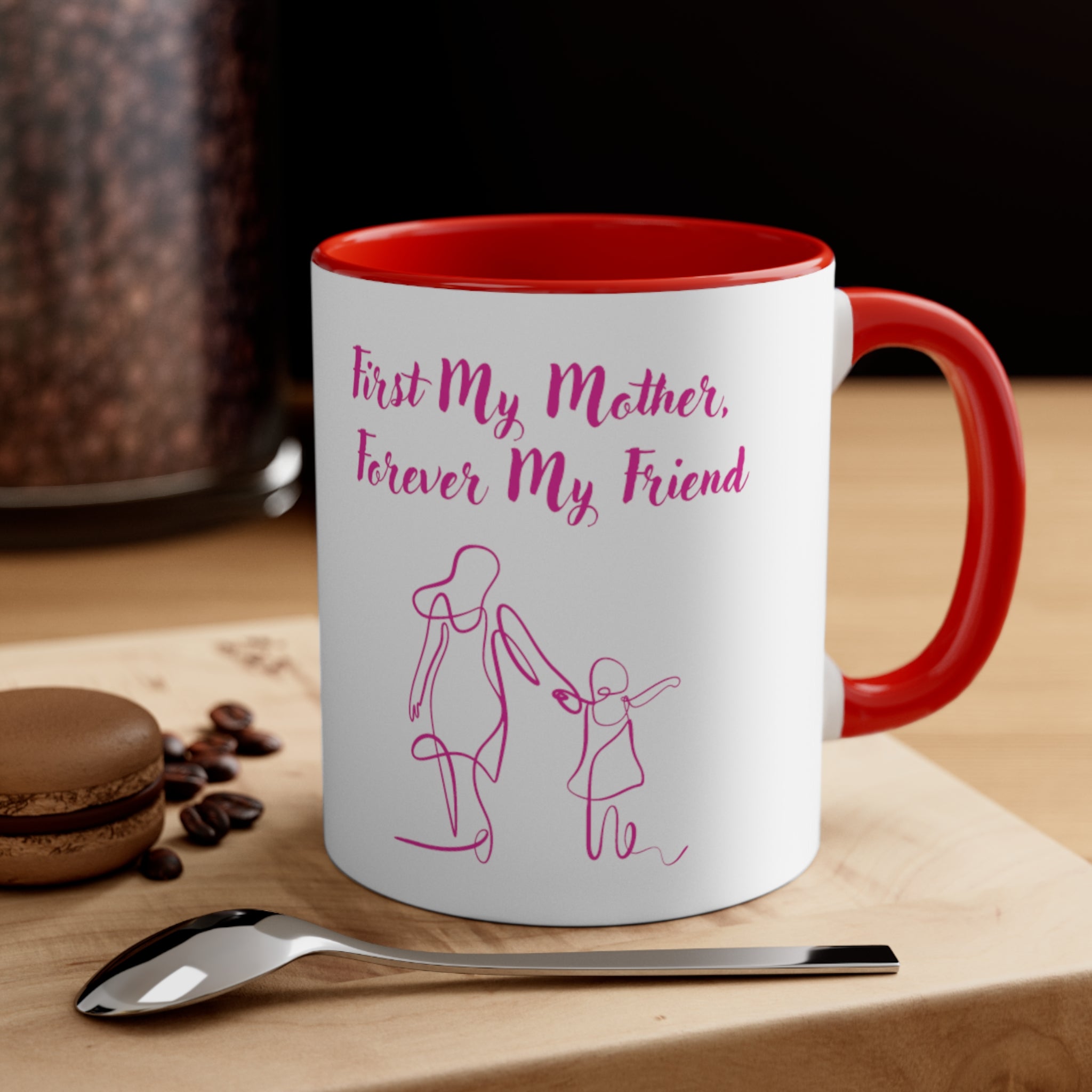 First My Mother Forever My Friend Accent Coffee Mug, 11oz