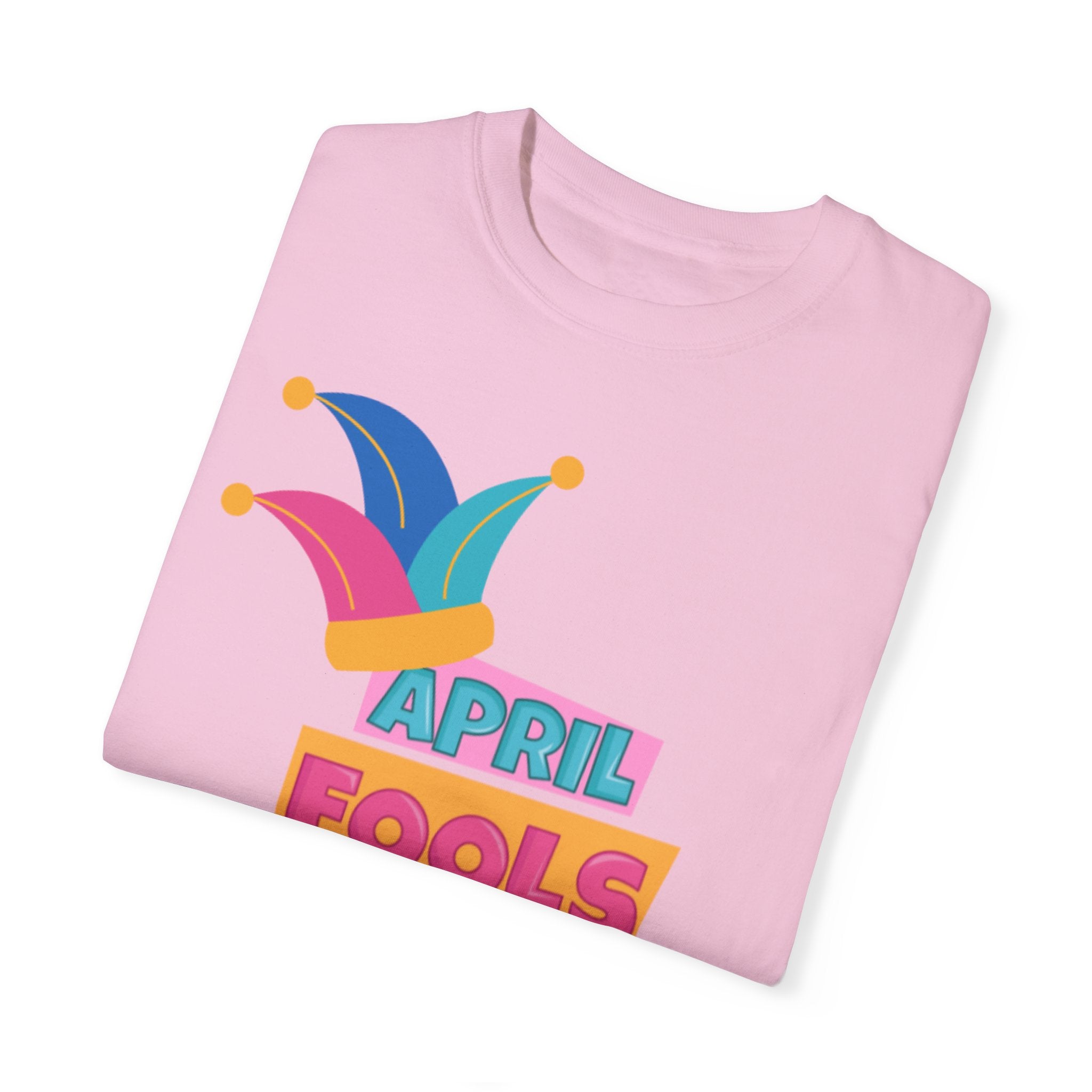All Fool's Day Unisex Garment-Dyed T-shirt