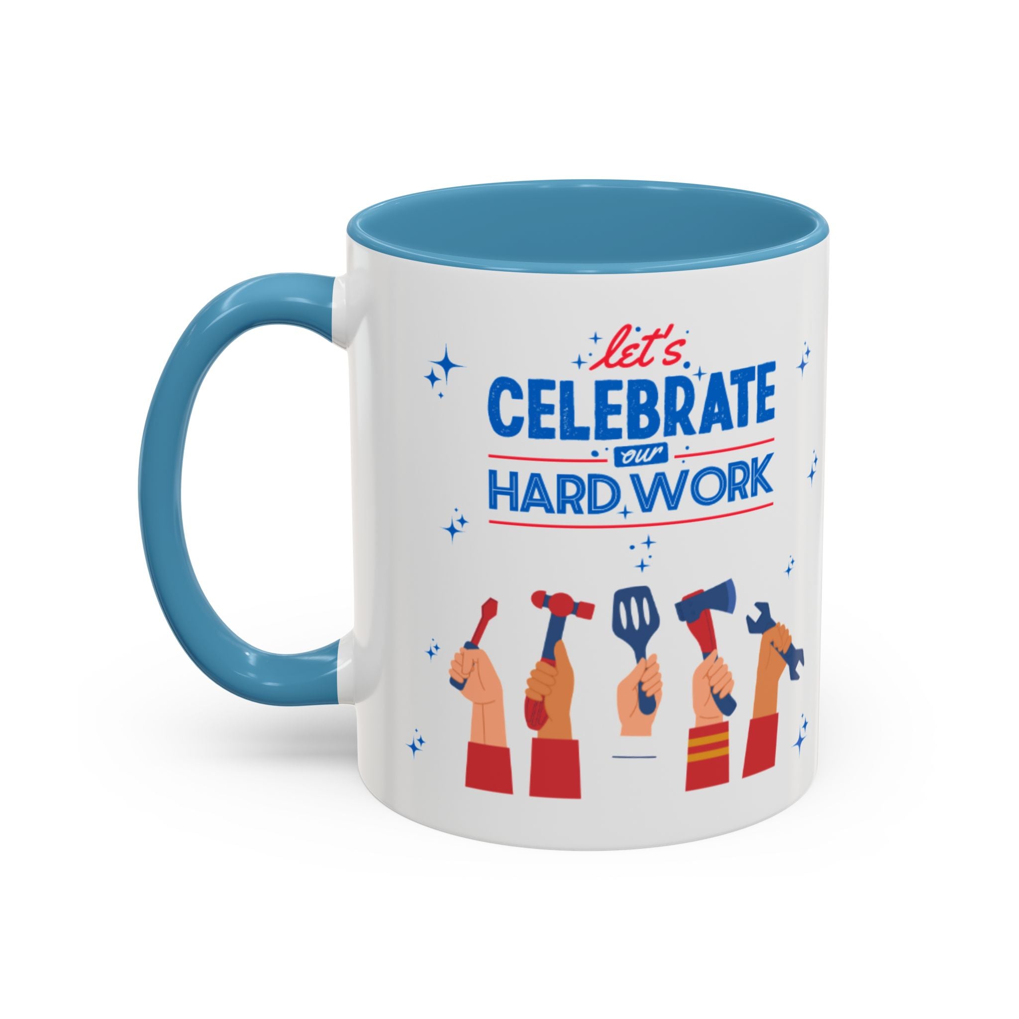 Let's Celebrate Our Hard Work Accent Coffee Mug (11, 15oz)