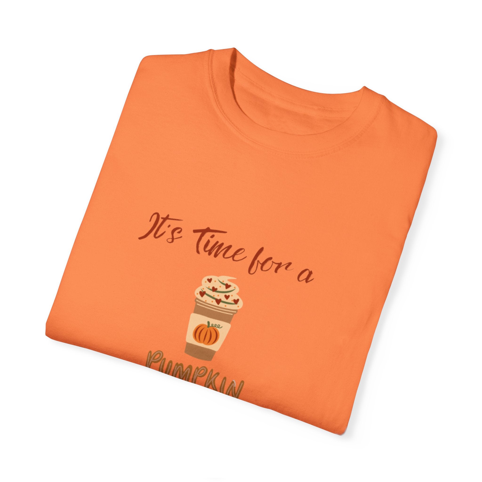 It's Time For A Pumpkin Spice Unisex Garment-Dyed T-shirt