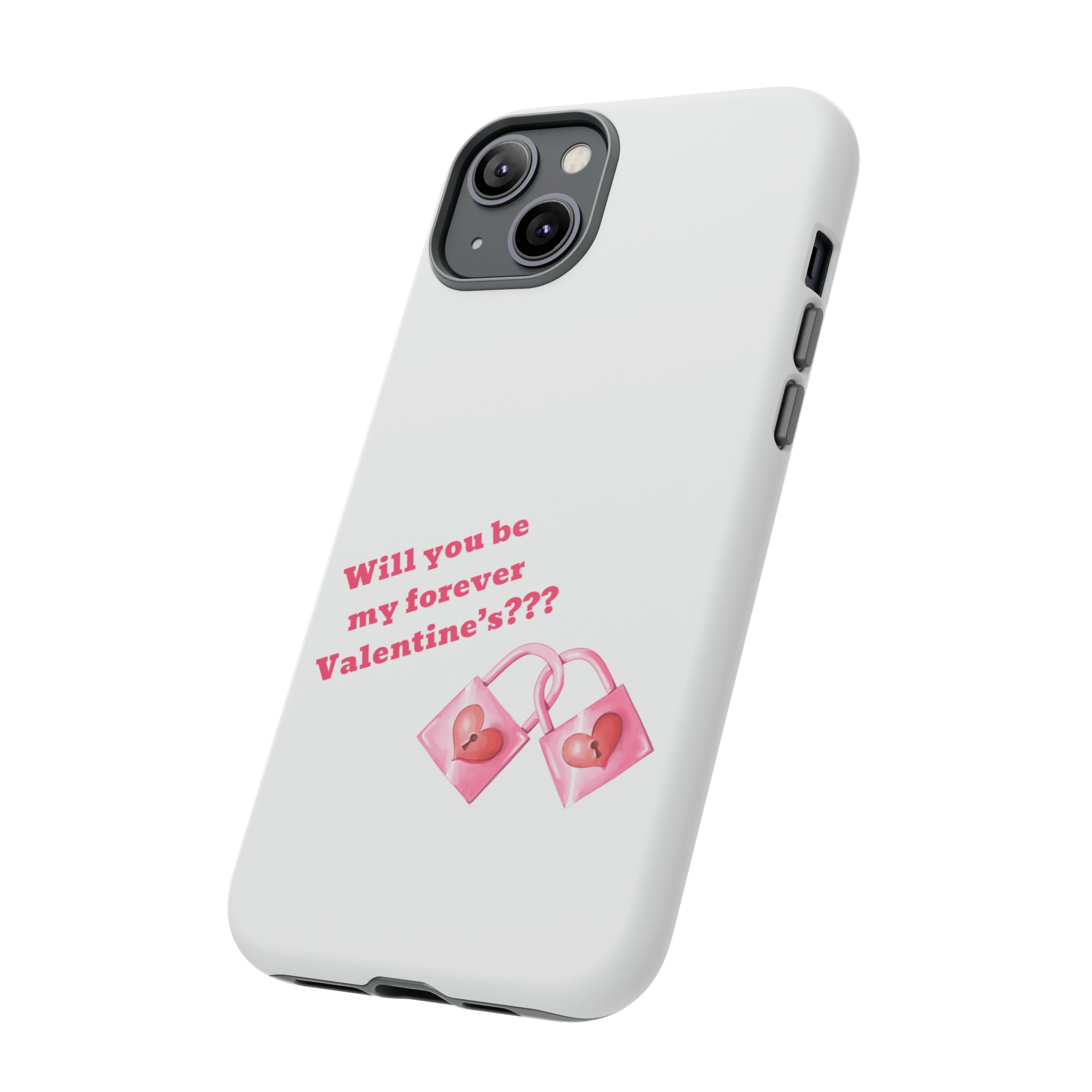 Will You Be My Forever Valentine?? Tough Cases