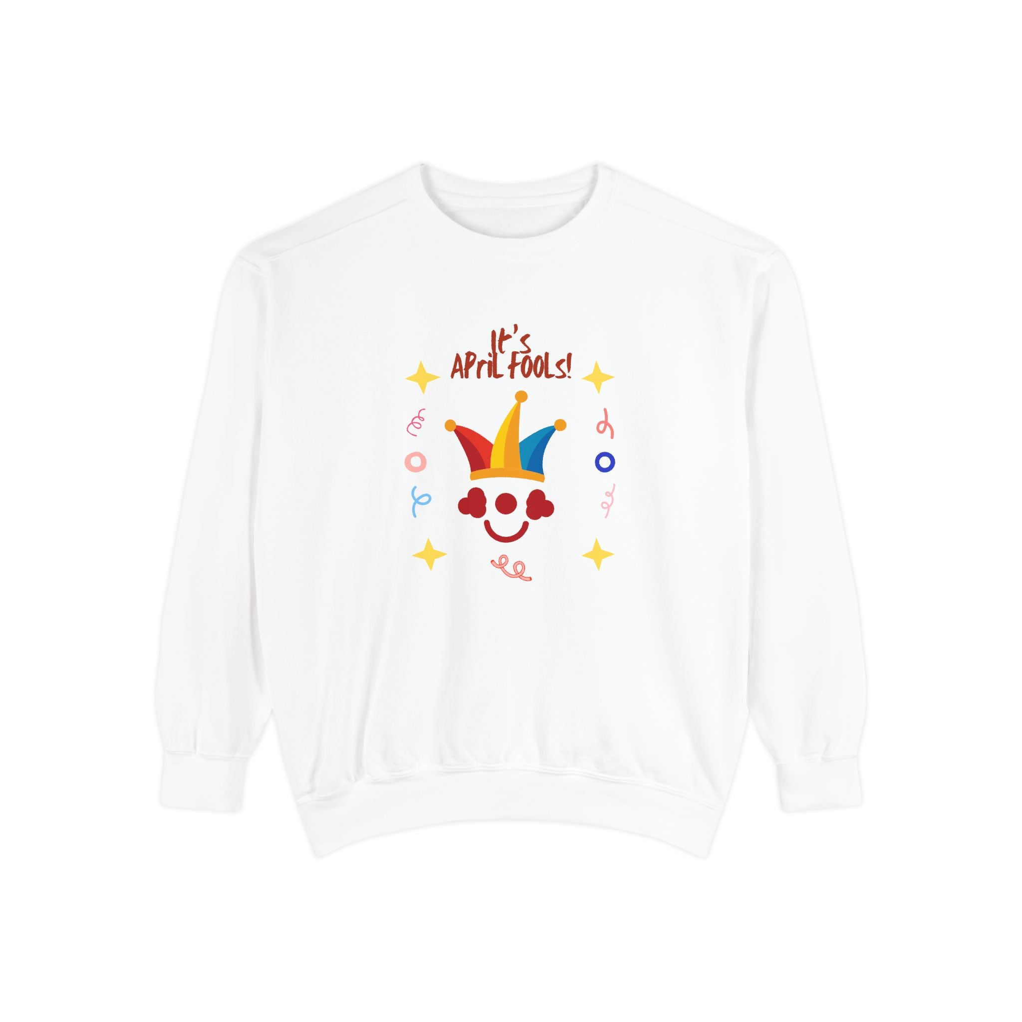 It's April Fool's Day! Unisex Garment-Dyed Sweatshirt