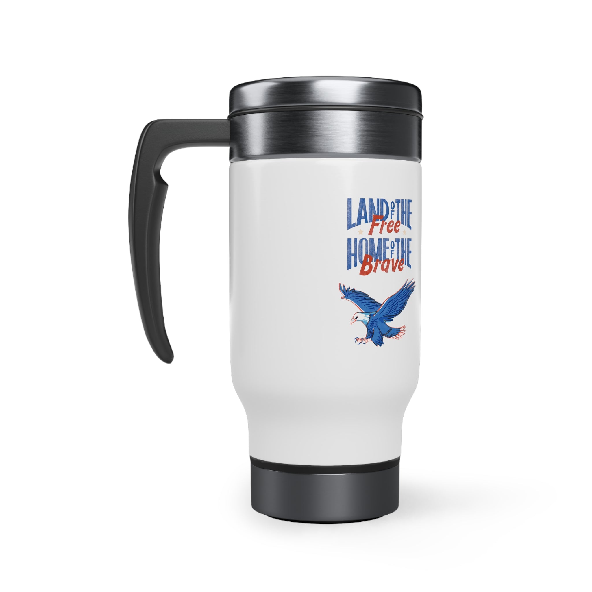 Land Of The Free Home Of The Brave Stainless Steel Travel Mug with Handle, 14oz