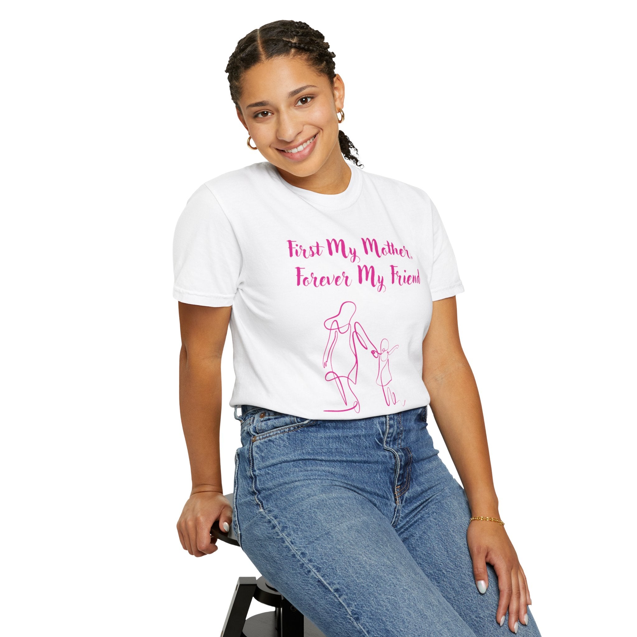 First My Mother Forever My Friend Unisex Garment-Dyed T-shirt