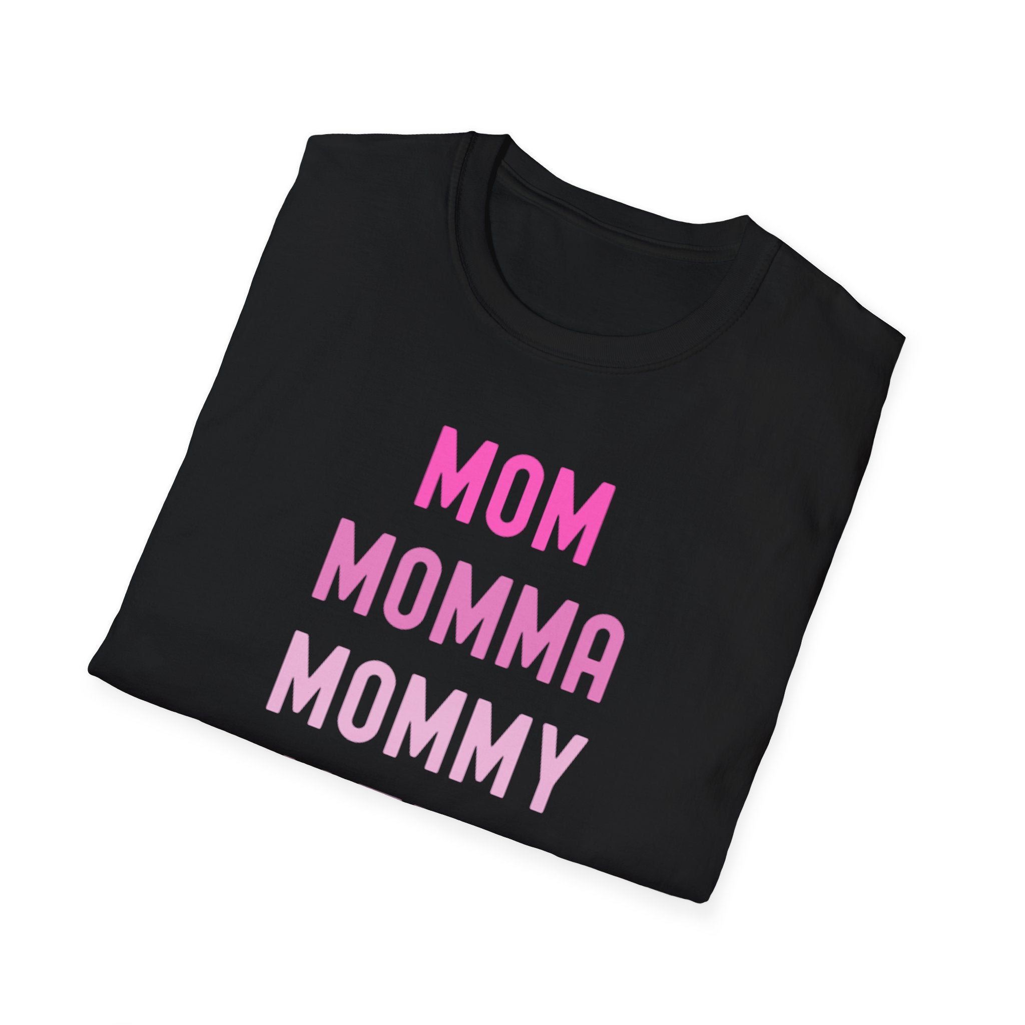 Mom Momma Mommy Mother Unisex Softstyle T-Shirt