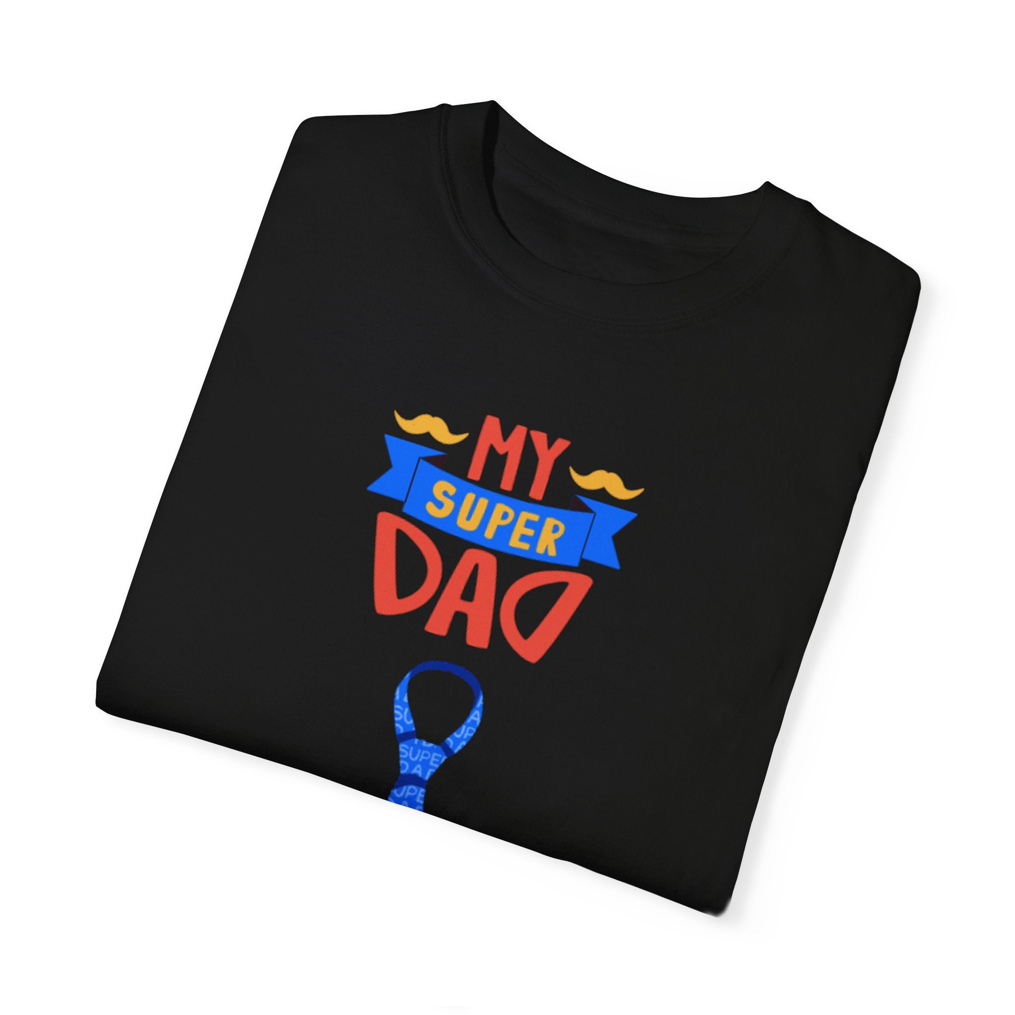 My Super Dad Unisex Garment-Dyed T-shirt