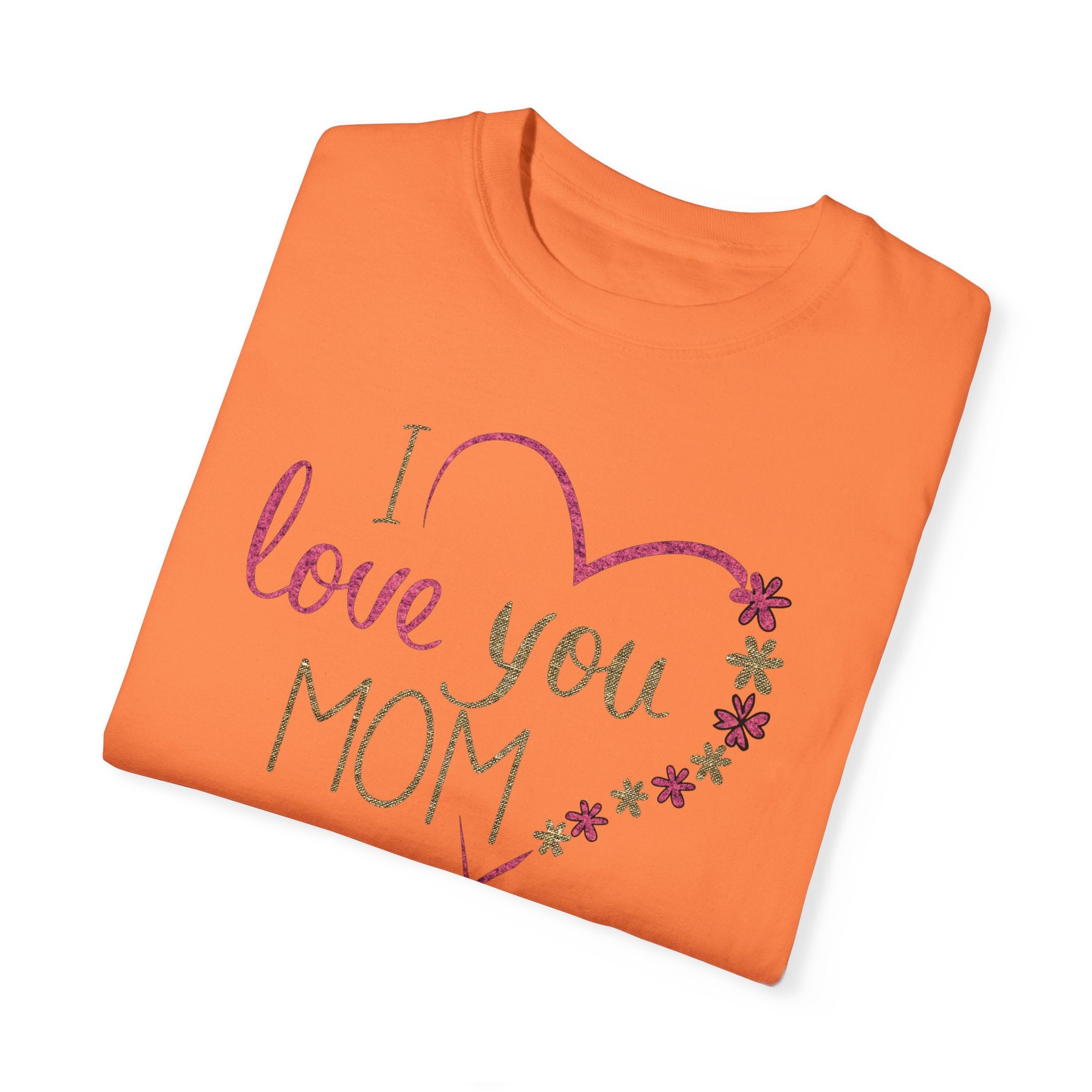 Mom, Happy Mother's Day Unisex Garment-Dyed T-shirt